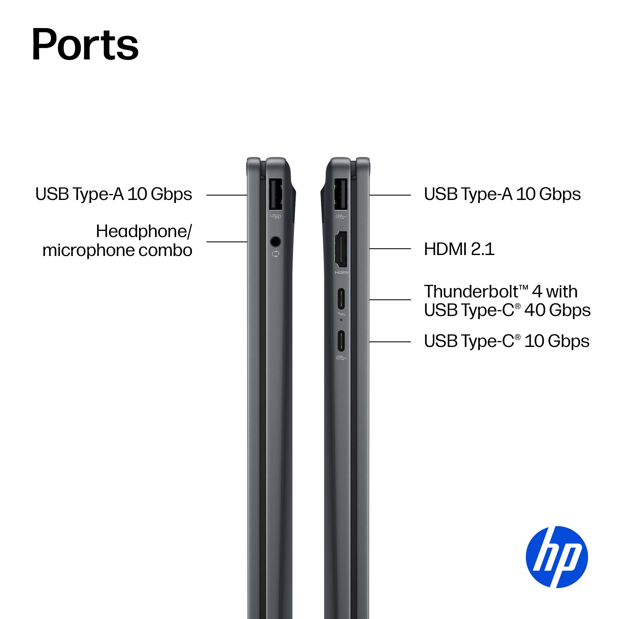 Ports

- USB Type-A 10 Gbps
- Headphone/ microphone combo
- USB Type-A 10 Gbps
- HDMI 2.1
- Thunderbolt™ 4 with USB Type-C 40 Gbps
- USB Type-C 10 Gbps