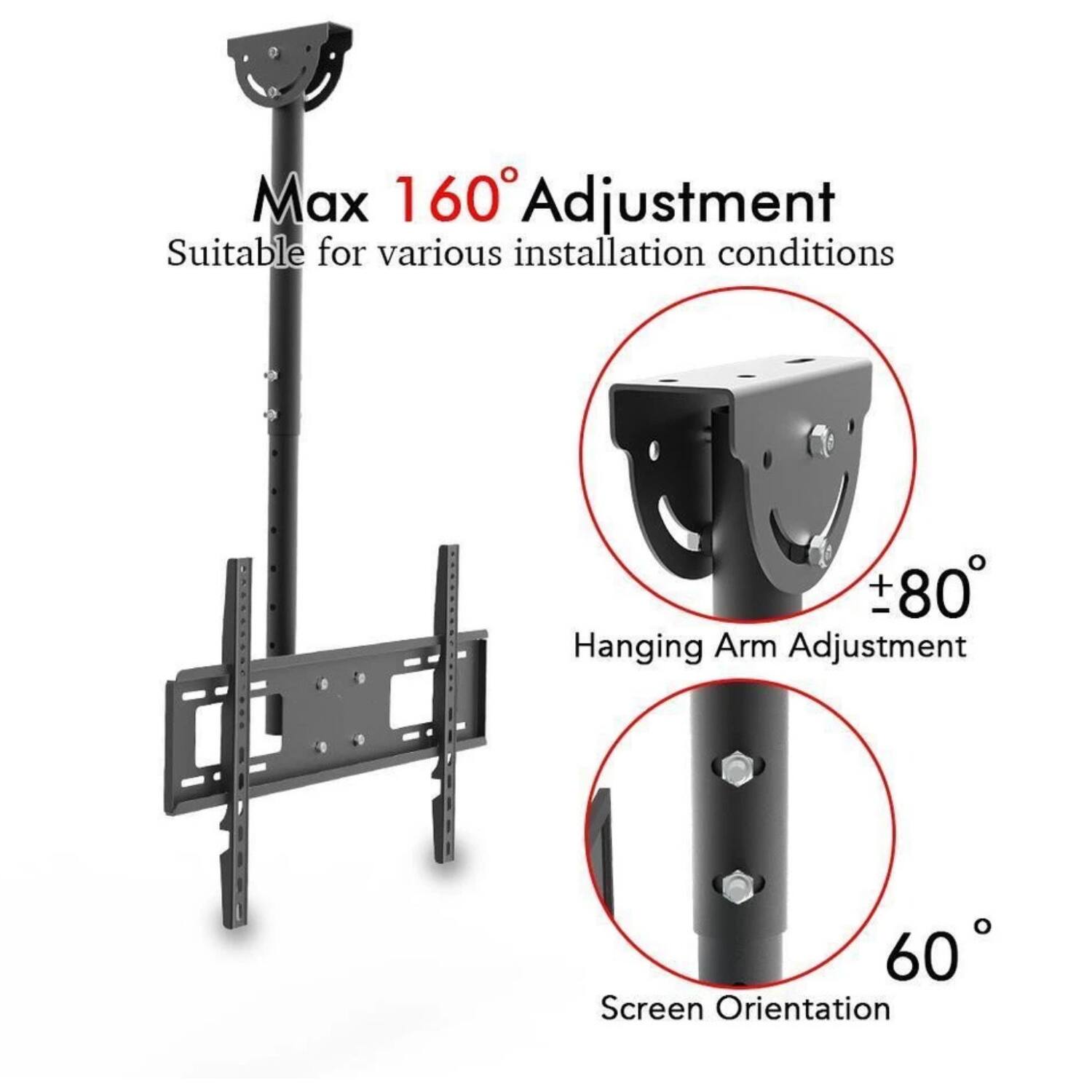 Max 160° Adjustment  
Suitable for various installation conditions  

Hanging Arm Adjustment  
±80°  

Screen Orientation  
60°