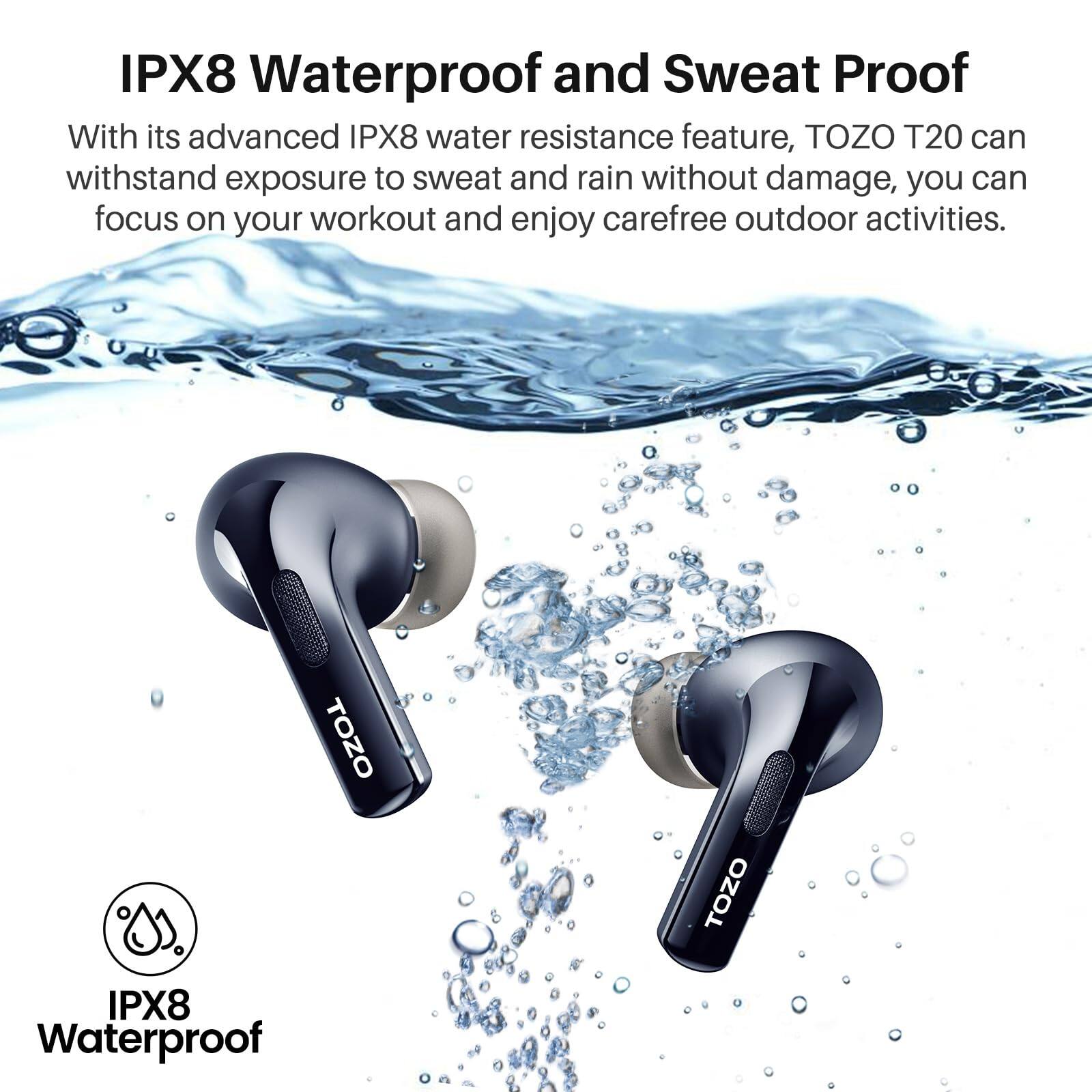 IPX8 Waterproof and Sweat Proof, With its advanced IPX8 water resistance feature, TOZO T20 can withstand exposure to sweat and rain without damage, you can focus on your workout and enjoy carefree outdoor activities. TOZO IPX8 Waterproof