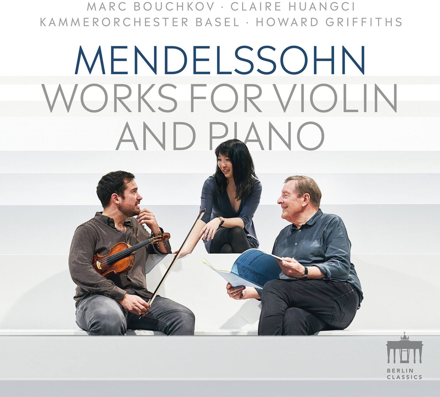 MARC BOUCHKOV  
CLAIRE HUANGCI  
KAMMERORCHESTER BASEL  
HOWARD GRIFFITHS  

MENDELSSOHN  
WORKS FOR VIOLIN AND PIANO  

BERLIN CLASSICS