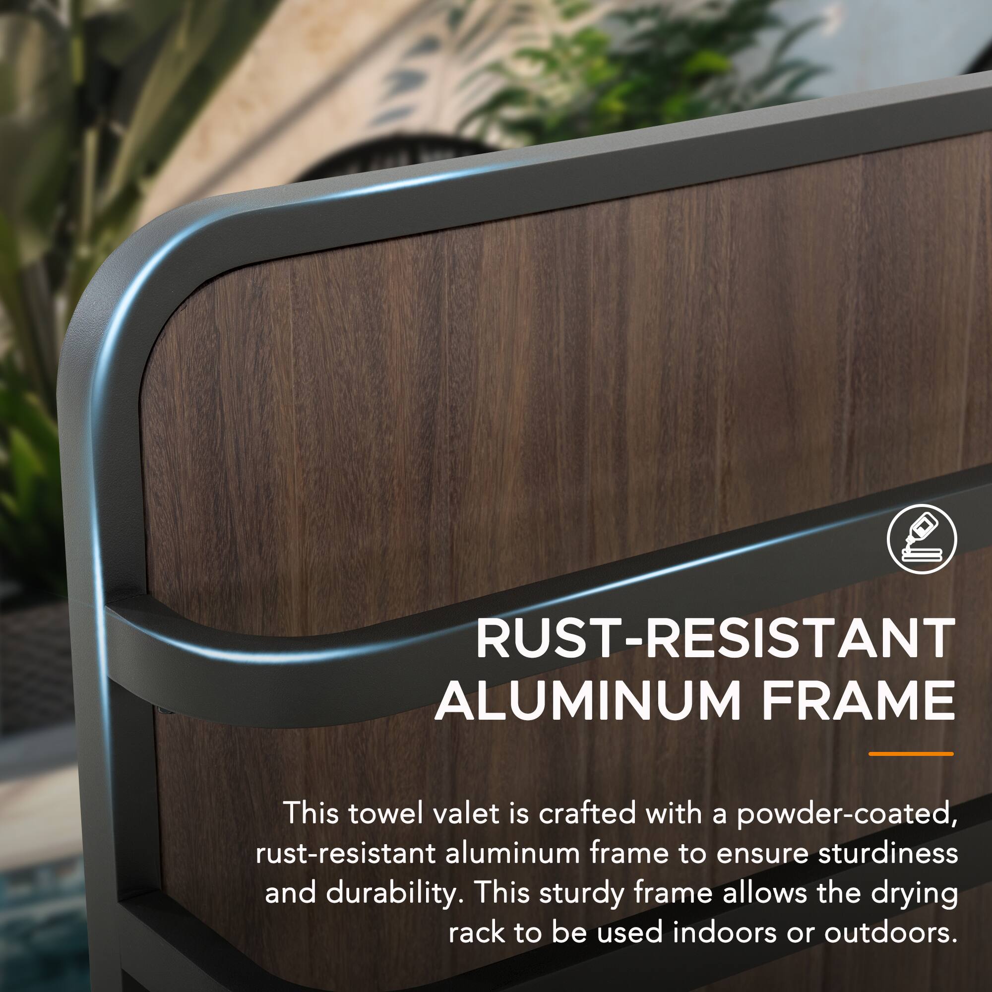 RUST-RESISTANT ALUMINUM FRAME

This towel valet is crafted with a powder-coated, rust-resistant aluminum frame to ensure sturdiness and durability. This sturdy frame allows the drying rack to be used indoors or outdoors.