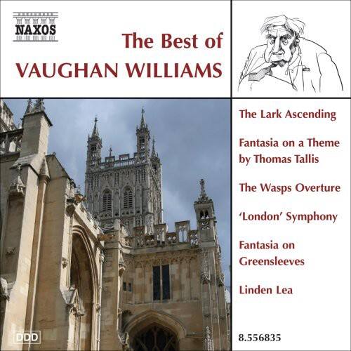 NAXOS  
The Best of  
VAUGHAN WILLIAMS  

The Lark Ascending  
Fantasia on a Theme by Thomas Tallis  
The Wasps Overture  
'London' Symphony  
Fantasia on Greensleeves  
Linden Lea  

DDD  
8.556835
