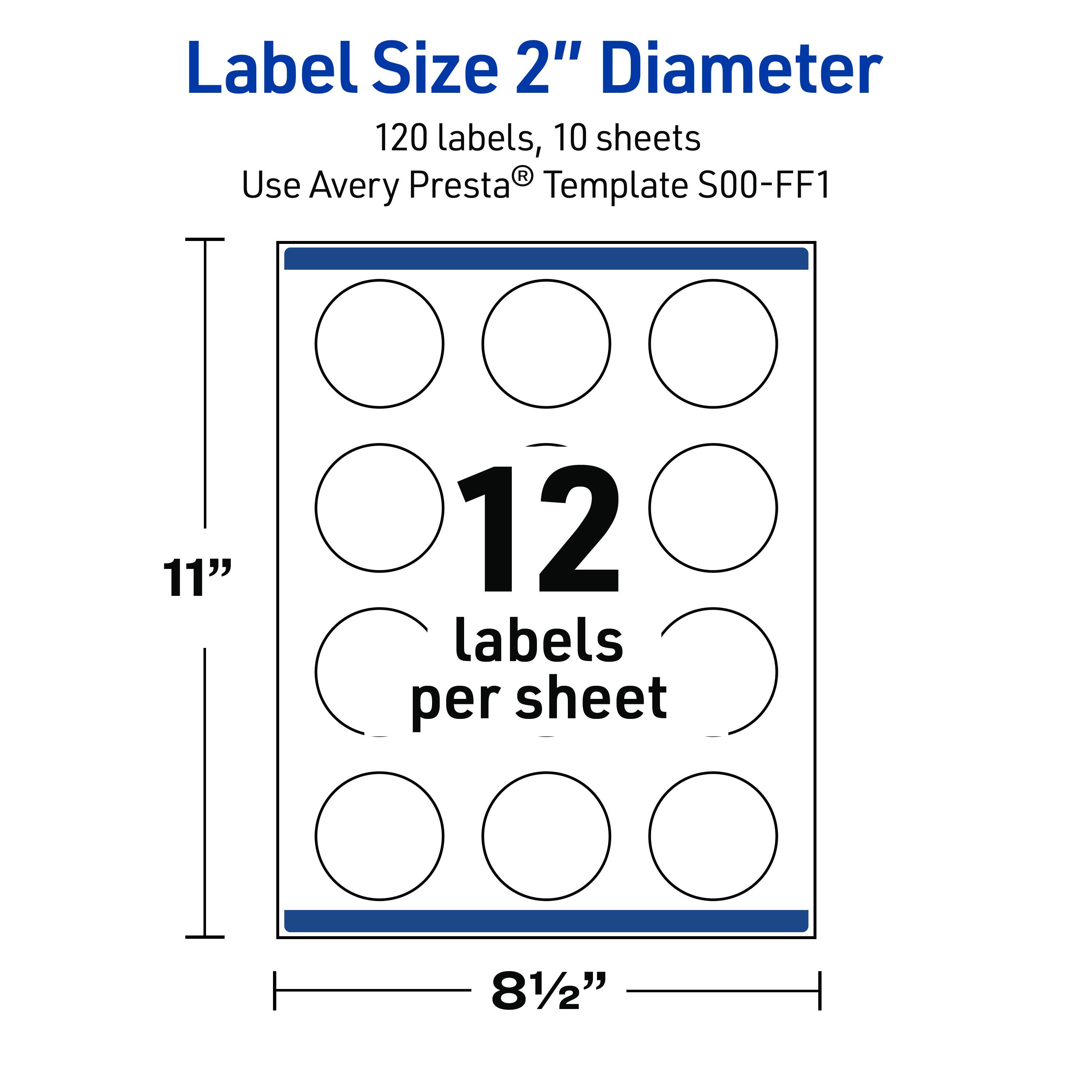 Label Size 2" Diameter  
120 labels, 10 sheets  
Use Avery Presta® Template S00-FF1  
11"  
12 labels per sheet  
8½"