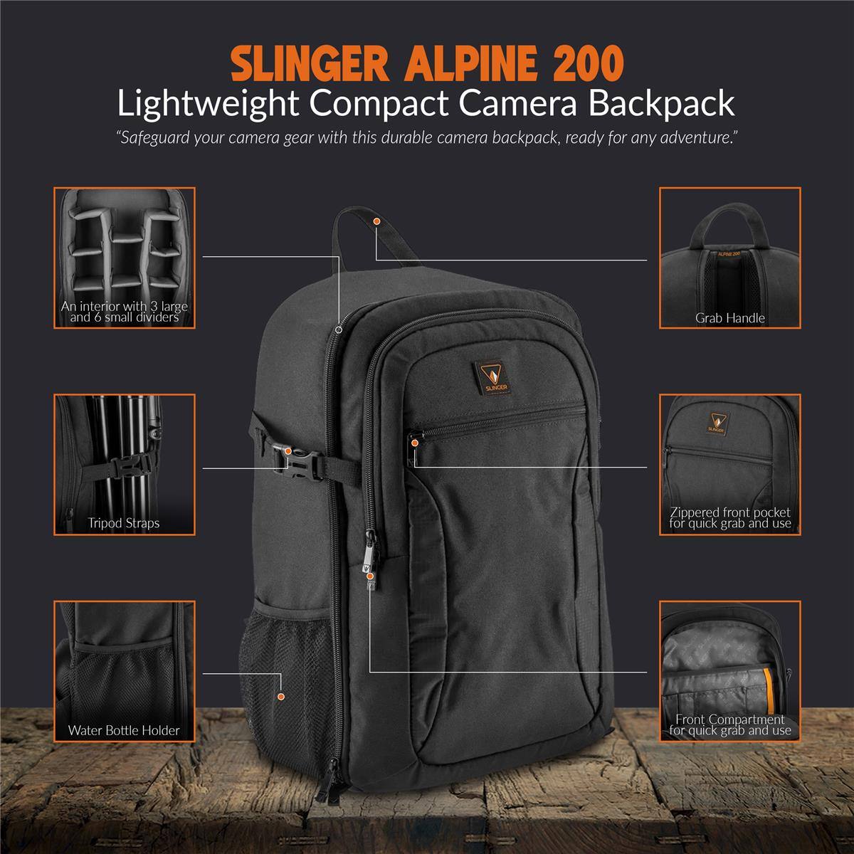 SLINGER ALPINE 200 Lightweight Compact Camera Backpack "Safeguard your camera gear with this durable camera backpack, ready for any adventure."

- An interior with 3 large and 6 small dividers
- Grab Handle
- Tripod Straps
- Zippered front pocket for quick grab and use
- Water Bottle Holder
- Front Compartment for quick grab and use