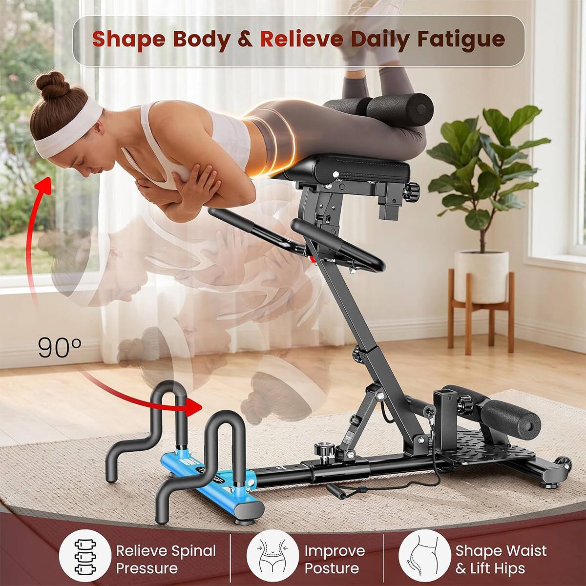 Shape Body & Relieve Daily Fatigue

90°

Relieve Spinal Pressure

Improve Posture

Shape Waist & Lift Hips