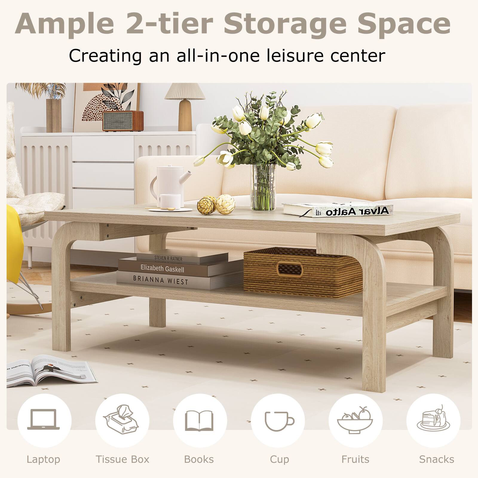 Ample 2-tier Storage Space Creating an all-in-one leisure center

Laptop, Tissue Box, Books, Cup, Fruits, Snacks

STEVEN 2 KAINER Elizabeth Gaskell BRIANNA WIEST