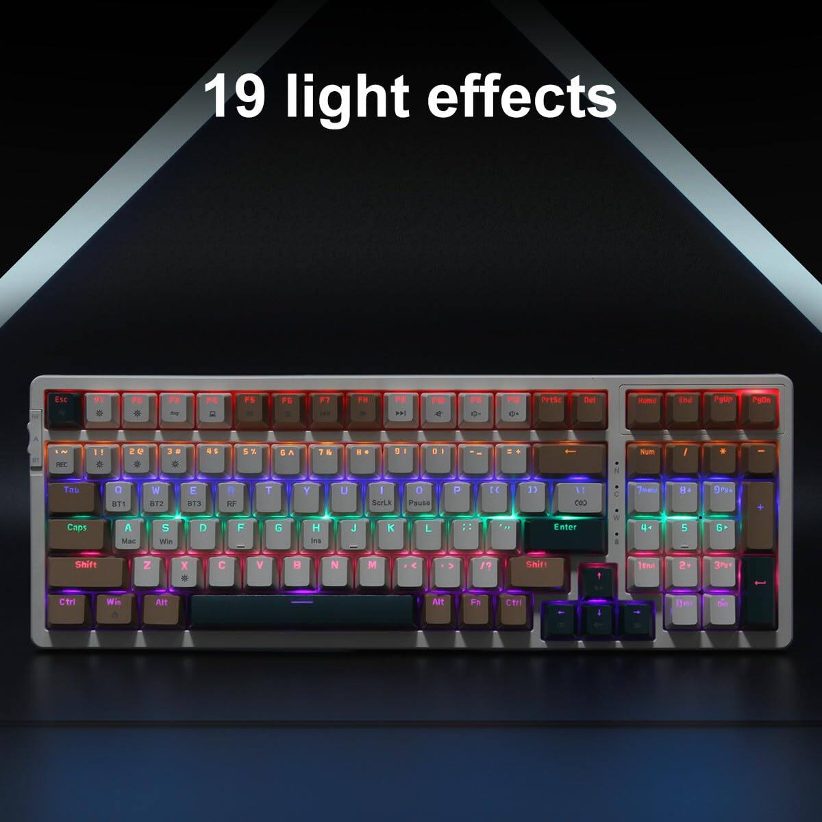 19 light effects

Esc F1 F2 F3 F4 F5 F6 F7 F8 F9 F10 F11 F12

1 2 3 4 5 6 7 8 9 0 - = Backspace

Q W E R T Y U I O P [ ] \

A S D F G H J K L ; ' Enter

Z X C V B N M , . / Shift

Caps Lock Shift Ctrl Win Alt

Tab Ctrl Win Alt

Num / * - + Enter

7 8 9 4 5 6 1 2 3 0 . Num Lock

Insert Delete Home End Page Up Page Down

Pause

Rec BT1 BT2 BT3 BT4 BT5 BT6 BT7 BT8 BT9 BT10 BT11 BT12

SerLk