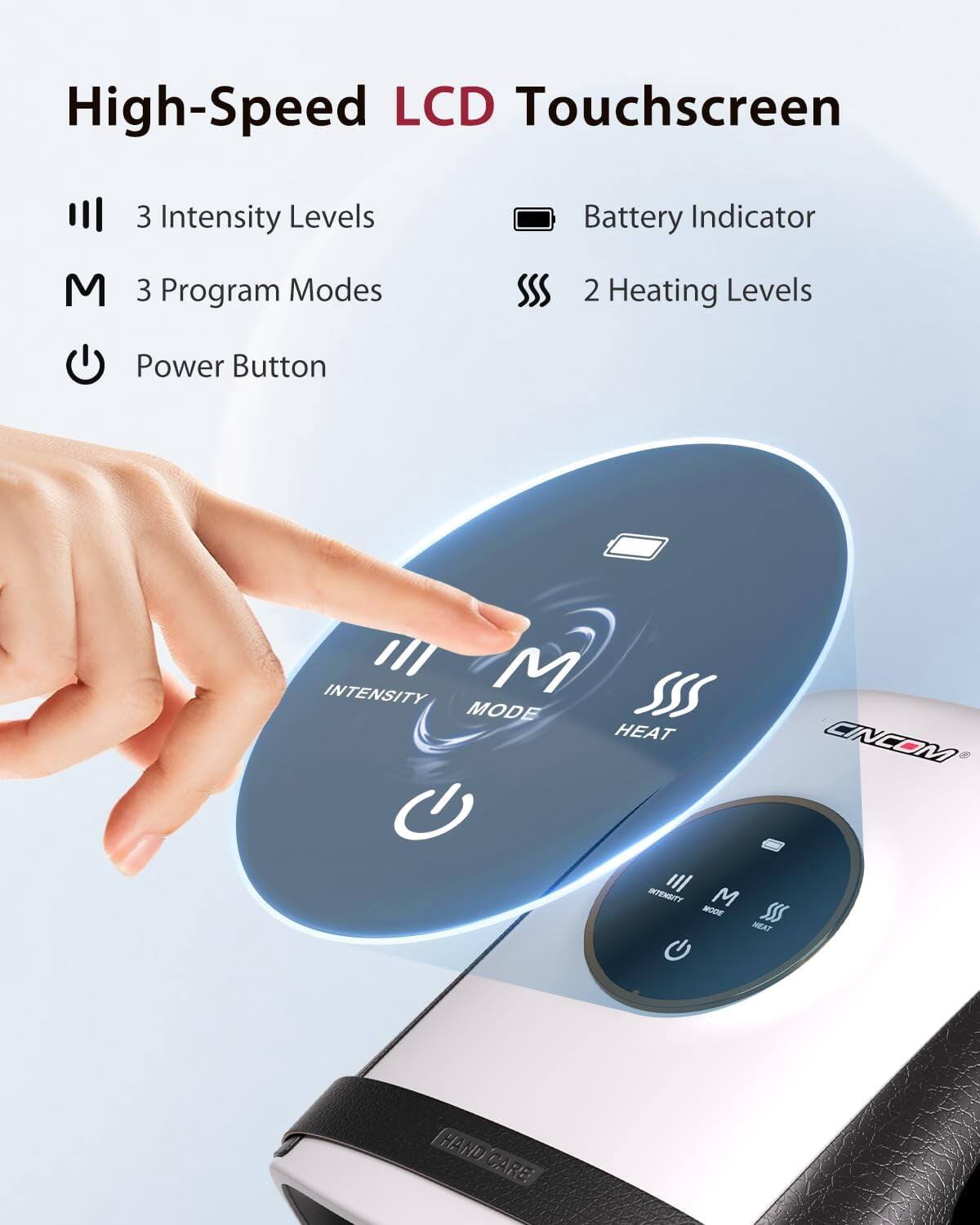 High-Speed LCD Touchscreen

- 3 Intensity Levels
- 3 Program Modes
- Power Button
- Battery Indicator
- 2 Heating Levels

INTENSITY  
MODE  
HEAT