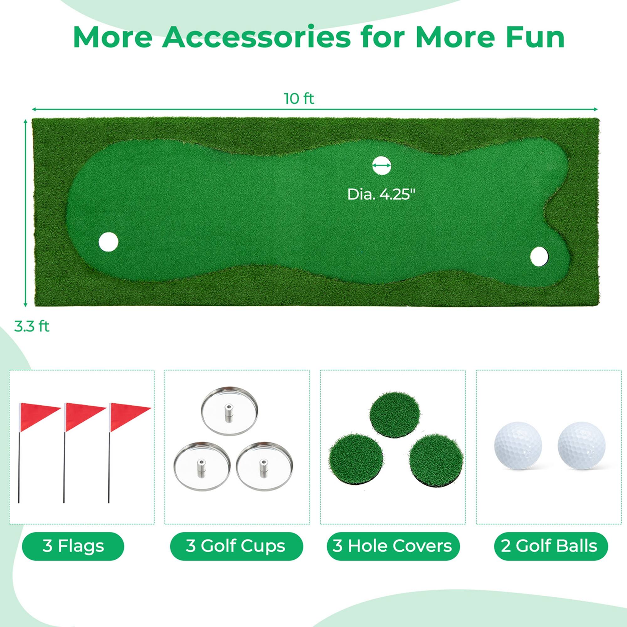 More Accessories for More Fun

10 ft Dia. 4.25" 3.3 ft

3 Flags
3 Golf Cups
3 Hole Covers
2 Golf Balls