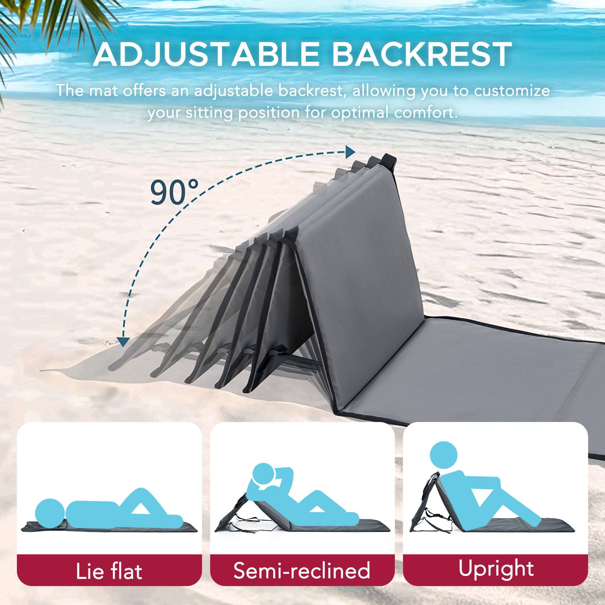 ADJUSTABLE BACKREST

The mat offers an adjustable backrest, allowing you to customize your sitting position for optimal comfort.

90°

Lie flat  
Semi-reclined  
Upright