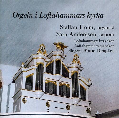 Orgeln i Loftahammars kyrka

Staffan Holm, organist  
Sara Andersson, sopran  
Loftahammars kyrkokör  
Loftahammars manskr  
dirigent: Marie Dimpker