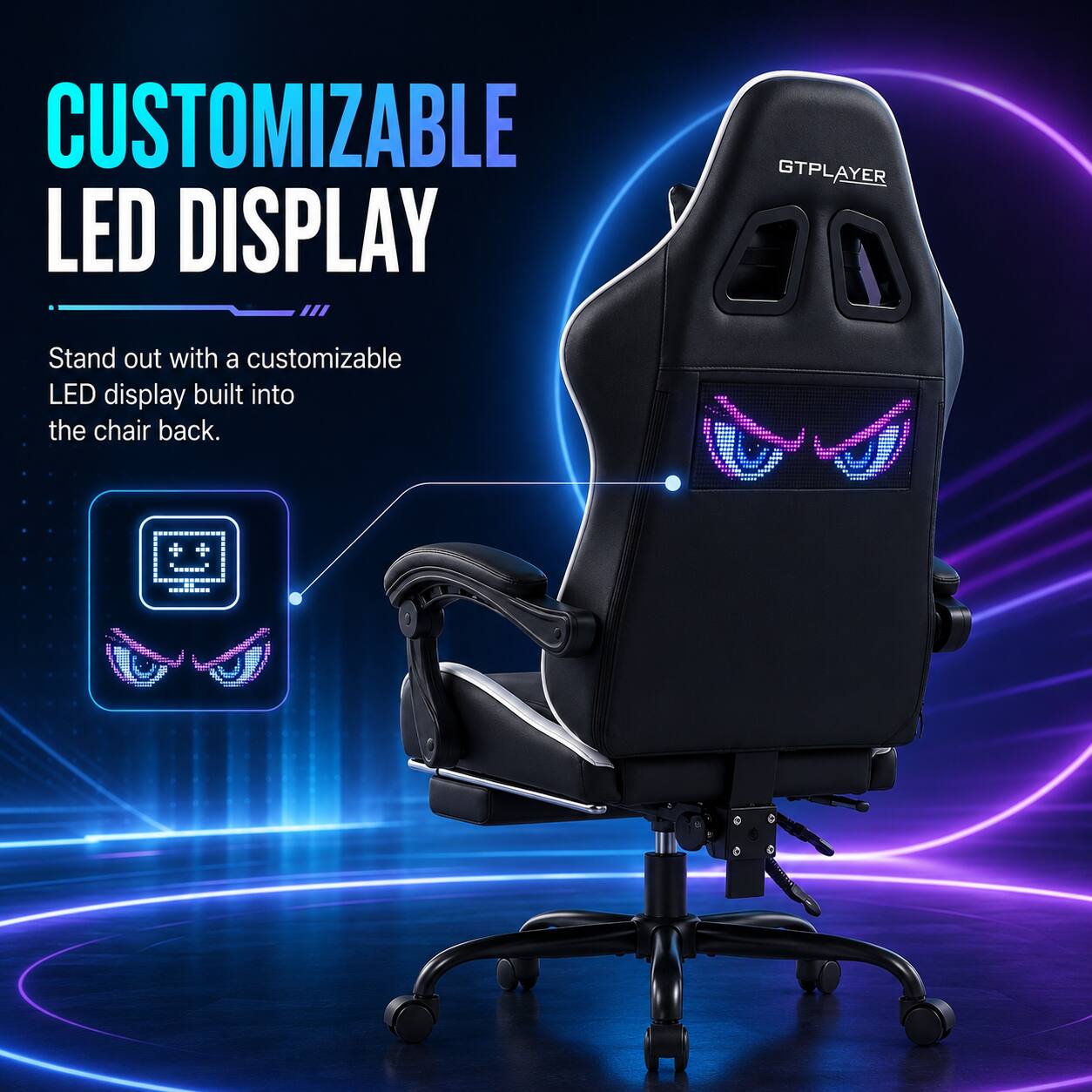 CUSTOMIZABLE LED DISPLAY

GTPLAYER

Stand out with a customizable LED display built into the chair back.