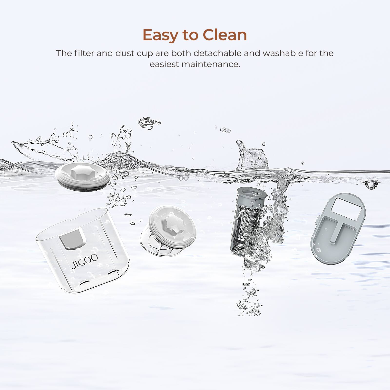 The text on the image states that the filter and dust cup are both detachable and washable for the easiest maintenance. This suggests that the JIGOO product is designed to be easy to clean, making it convenient for users to maintain its cleanliness and hygiene.