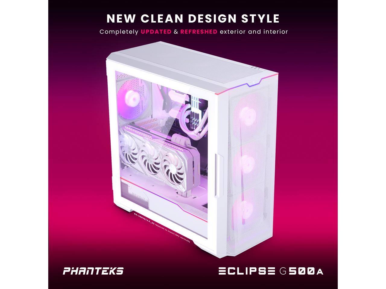NEW CLEAN DESIGN STYLE  
Completely UPDATED & REFRESHED exterior and interior  

PHANTEKS  
ECLIPSE G500A