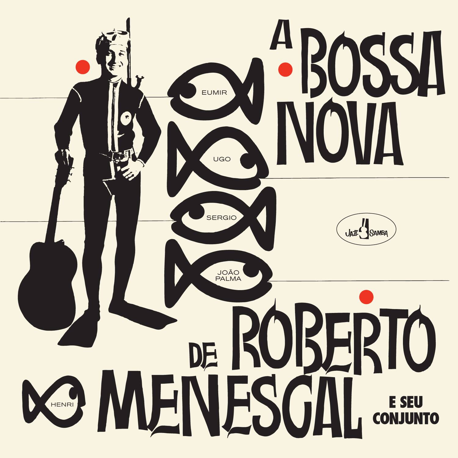 A Bossa Nova  
Eumir  
Ugo  
Sergio  
João Palma  
Roberto de Menescal  
Henri  
E Seu Conjunto  
Jazz Samba