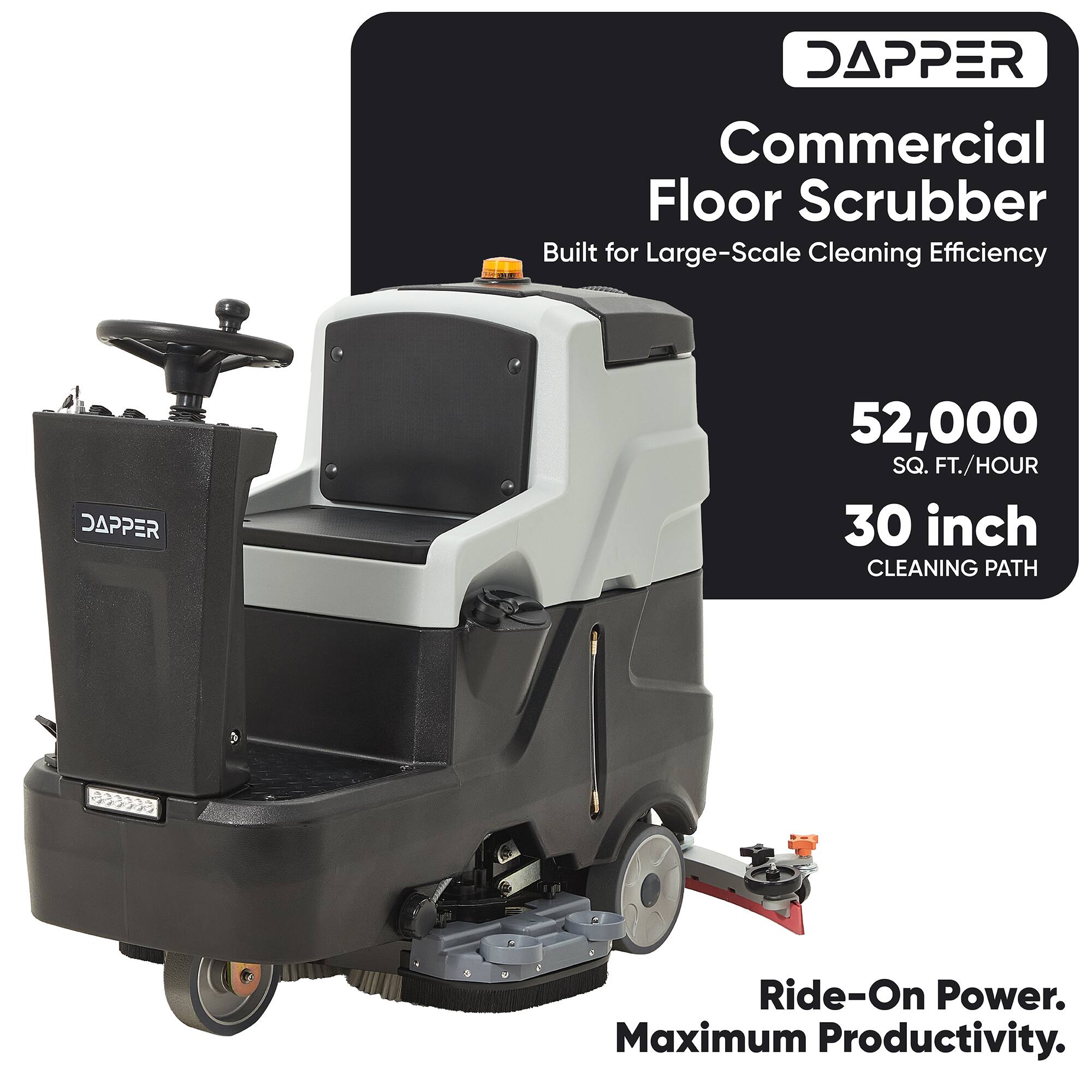 DAPPER Commercial Floor Scrubber  
Built for Large-Scale Cleaning Efficiency  

DAPPER 52,000 SQ. FT./HOUR  
30 inch CLEANING PATH  

Ride-On Power.  
Maximum Productivity.