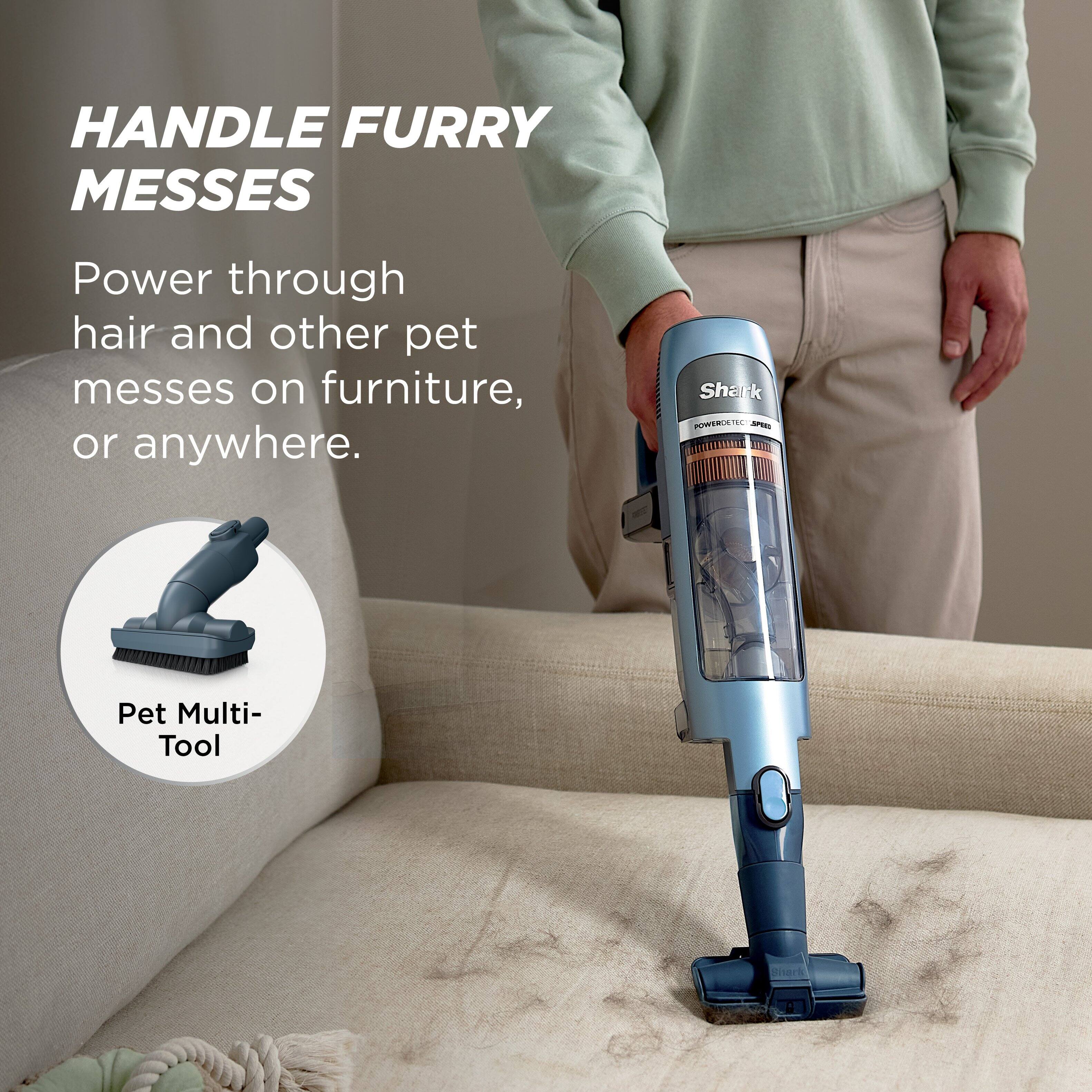 HANDLE FURRY MESSES  
Power through hair and other pet messes on furniture, or anywhere.  

Shark POWERFLEX APEX  

Pet Multi-Tool