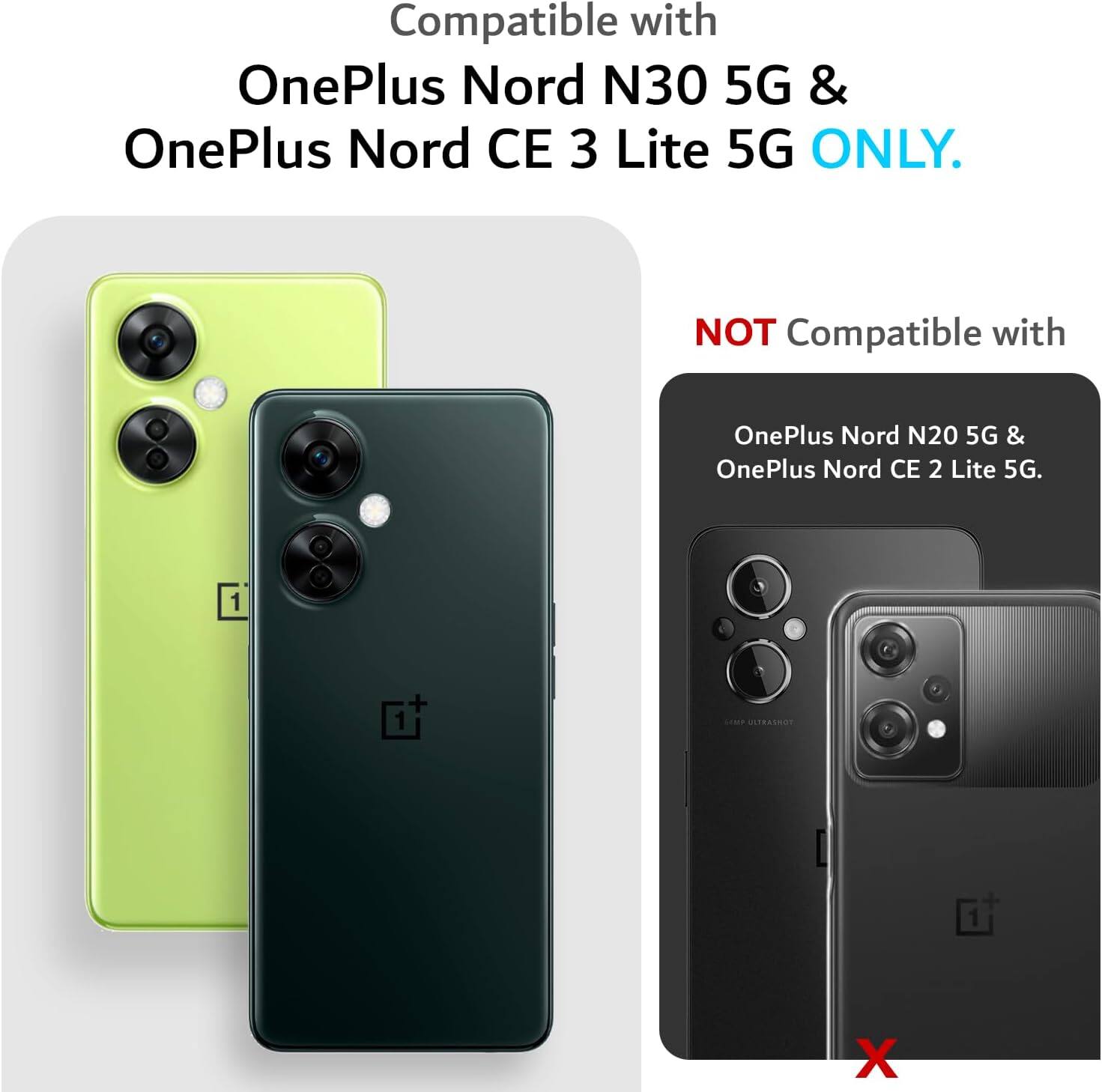 Compatible with OnePlus Nord N30 5G & OnePlus Nord CE 3 Lite 5G ONLY. NOT Compatible with OnePlus Nord N20 5G & OnePlus Nord CE 2 Lite 5G.