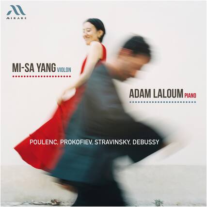 MI-SA YANG
VIOLON
ADAM LALOUM
PIANO
POULENC, PROKOFIEV, STRAVINSKY, DEBUSSY