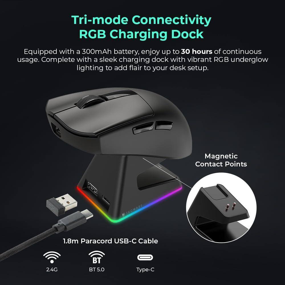 Tri-mode Connectivity RGB Charging Dock

Equipped with a 300mAh battery, enjoy up to 30 hours of continuous usage. Complete with a sleek charging dock with vibrant RGB underglow lighting to add flair to your desk setup.

Magnetic Contact Points

1.8m Paracord USB-C Cable

2.4G BT 5.0 Type-C
