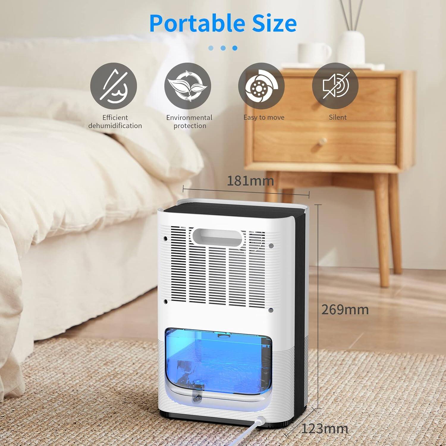 Portable Size  
Efficient dehumidification  
Environmental protection  
Easy to move  
Silent  
181mm  
269mm  
123mm