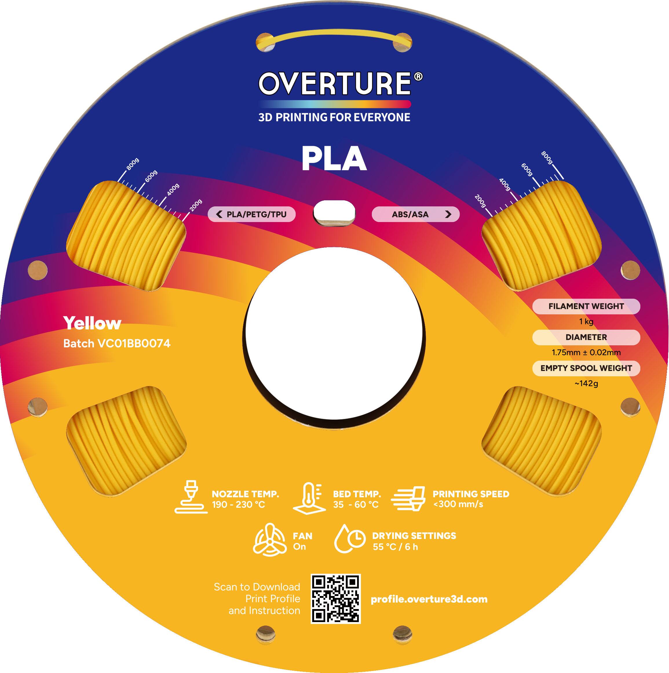 OVERTURE 3D PRINTING FOR EVERYONE

PLA

Yellow
Batch VC01BB0074

FILAMENT WEIGHT
1 kg

DIAMETER
1.75mm ± 0.02mm

EMPTY SPOOL WEIGHT
-142g

NOZZLE TEMP.
190 - 230 °C

BED TEMP.
35 - 60 °C

PRINTING SPEED
<300 mm/s

FAN
On

DRYING SETTINGS
55 °C / 6 h

Scan to Download Print Profile and Instruction
profile.overture3d.com