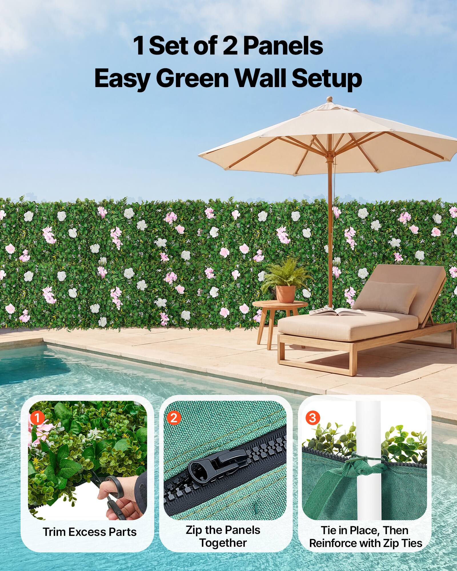 1 Set of 2 Panels  
Easy Green Wall Setup  

1. Trim Excess Parts  
2. Zip the Panels Together  
3. Tie in Place, Then Reinforce with Zip Ties