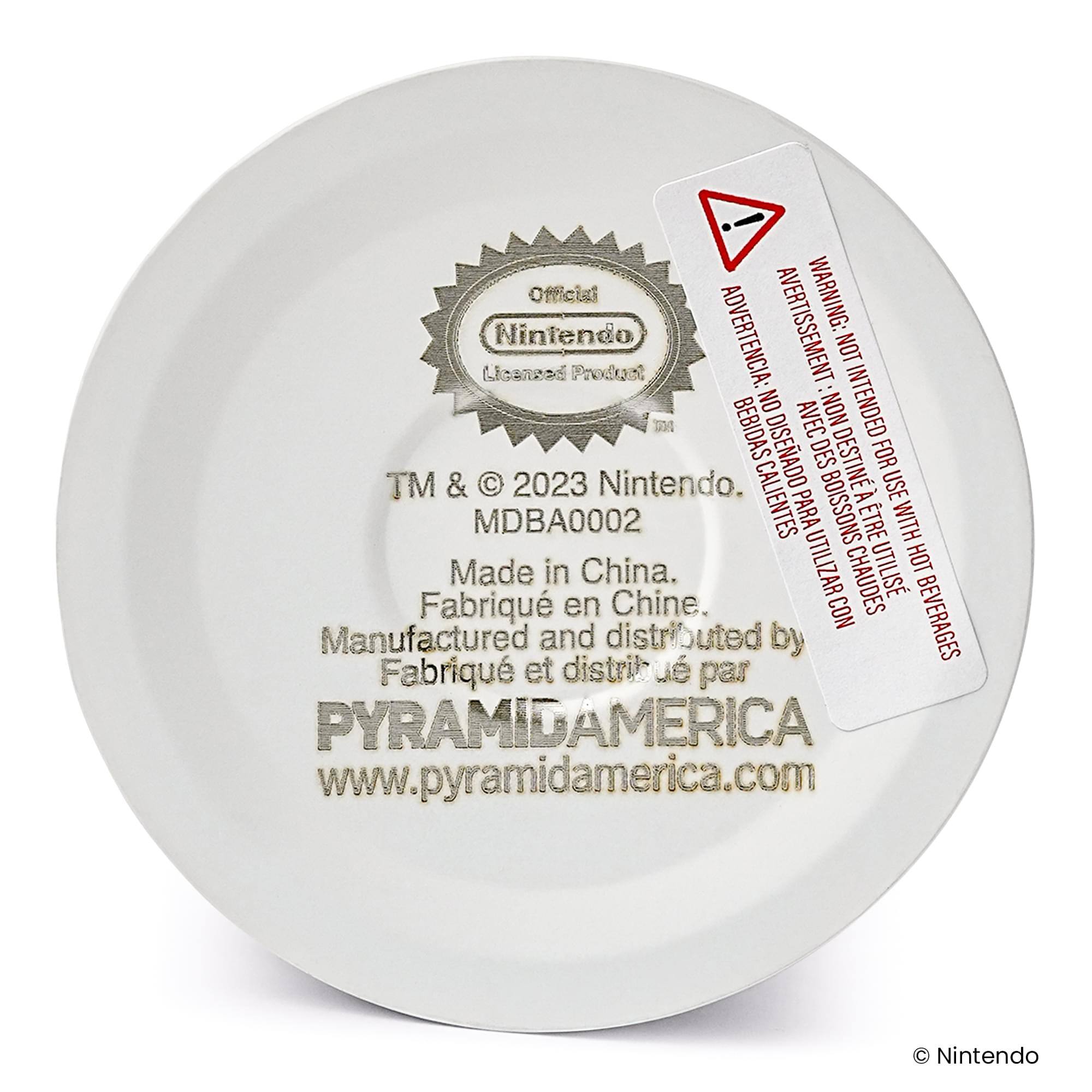 Nintendo Official Licensed Product

TM & © 2023 Nintendo. MDBA0002

Made in China.
Fabriqué en Chine.
Manufactured and distributed by
PYRAMIDAMERICA
www.pyramidamerica.com

WARNING: NOT INTENDED FOR USE WITH HOT BEVERAGES
ADVERTENCIA: NO DESTINADO PARA USO CON BEBIDAS CALIENTES
AVERTISSEMENT: NON INTENDU POUR L'UTILISATION AVEC DES BOISSONS CHAUDES

Nintendo