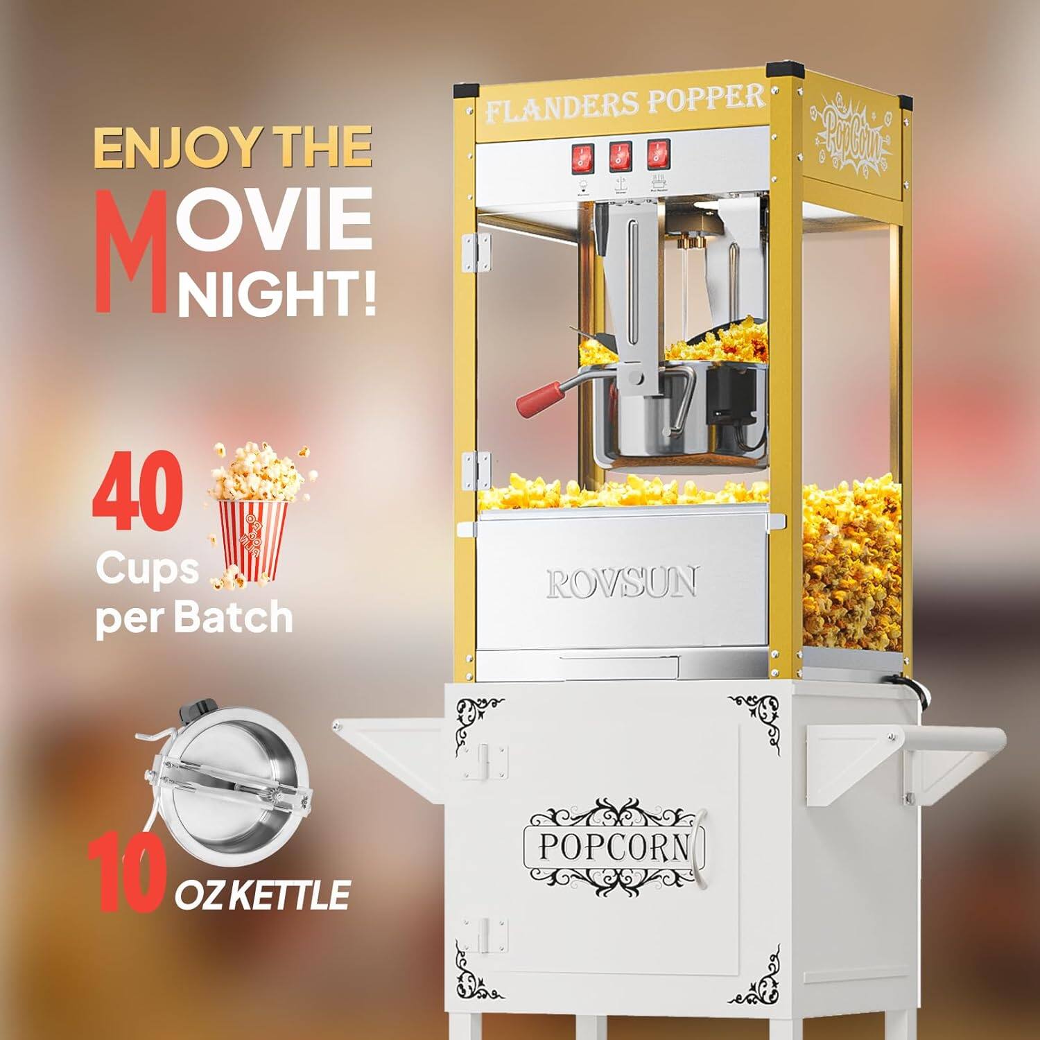 FLANDERS POPPER  
ENJOY THE MOVIE NIGHT!  
40 Cups per Batch  
ROVSUN  
10 OZ KETTLE POPCORN