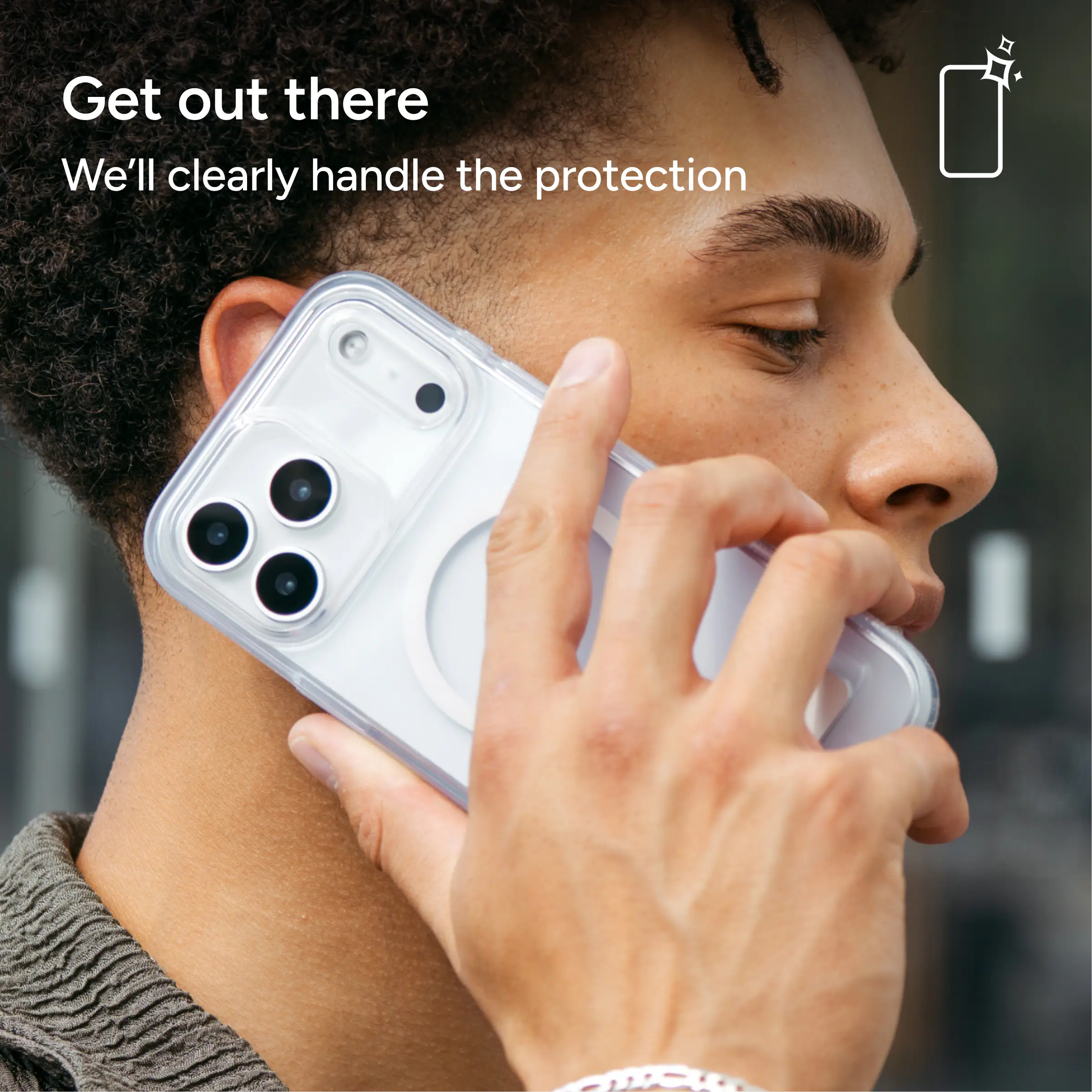Get out there  
We'll clearly handle the protection