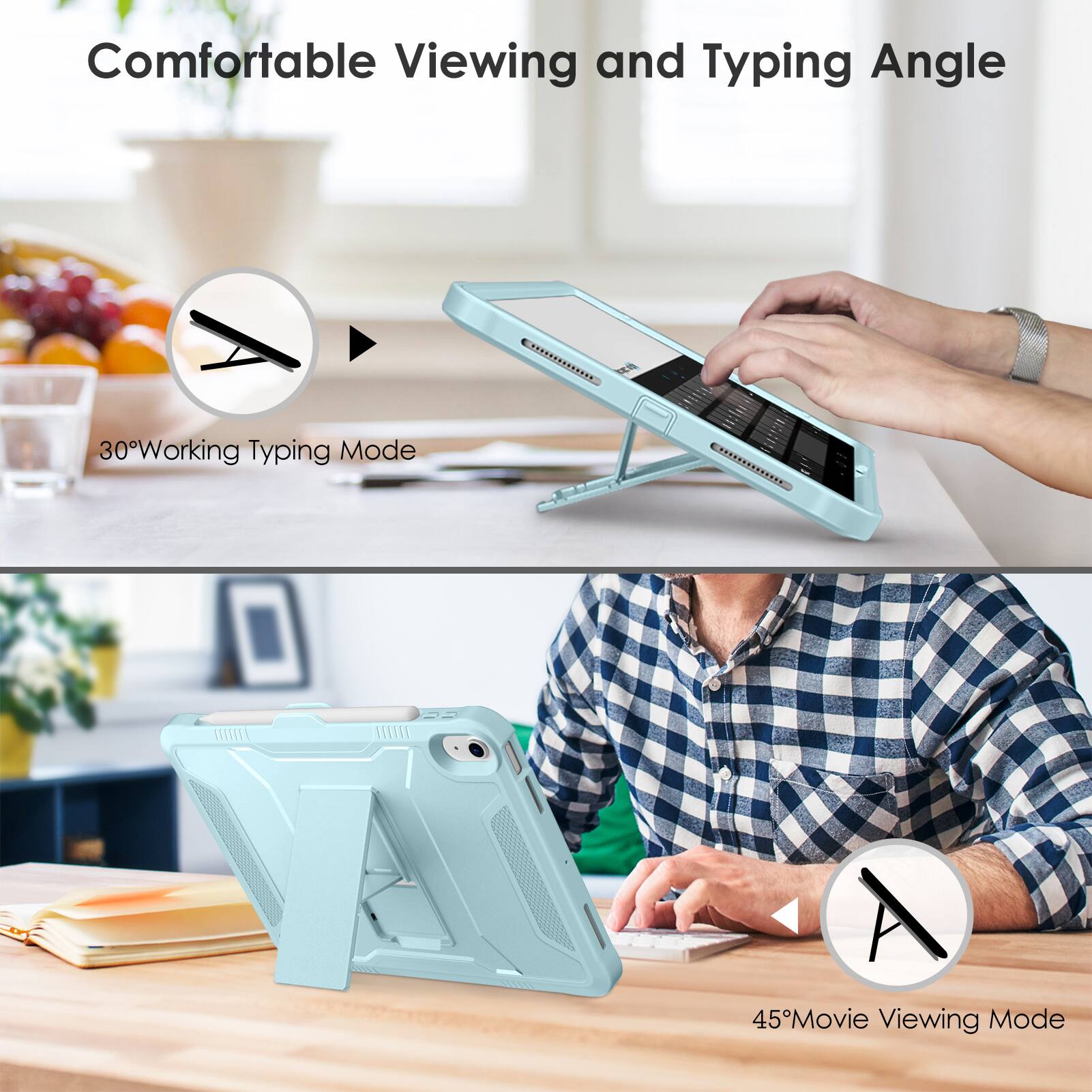 Comfortable Viewing and Typing Angle

30° Working Typing Mode

45° Movie Viewing Mode