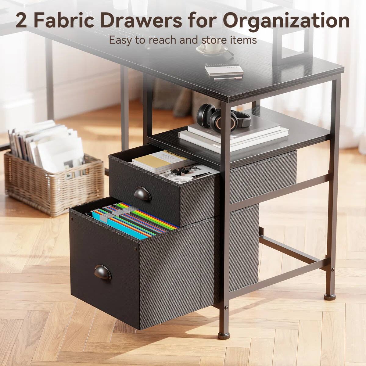 2 Fabric Drawers for Organization  
Easy to reach and store items