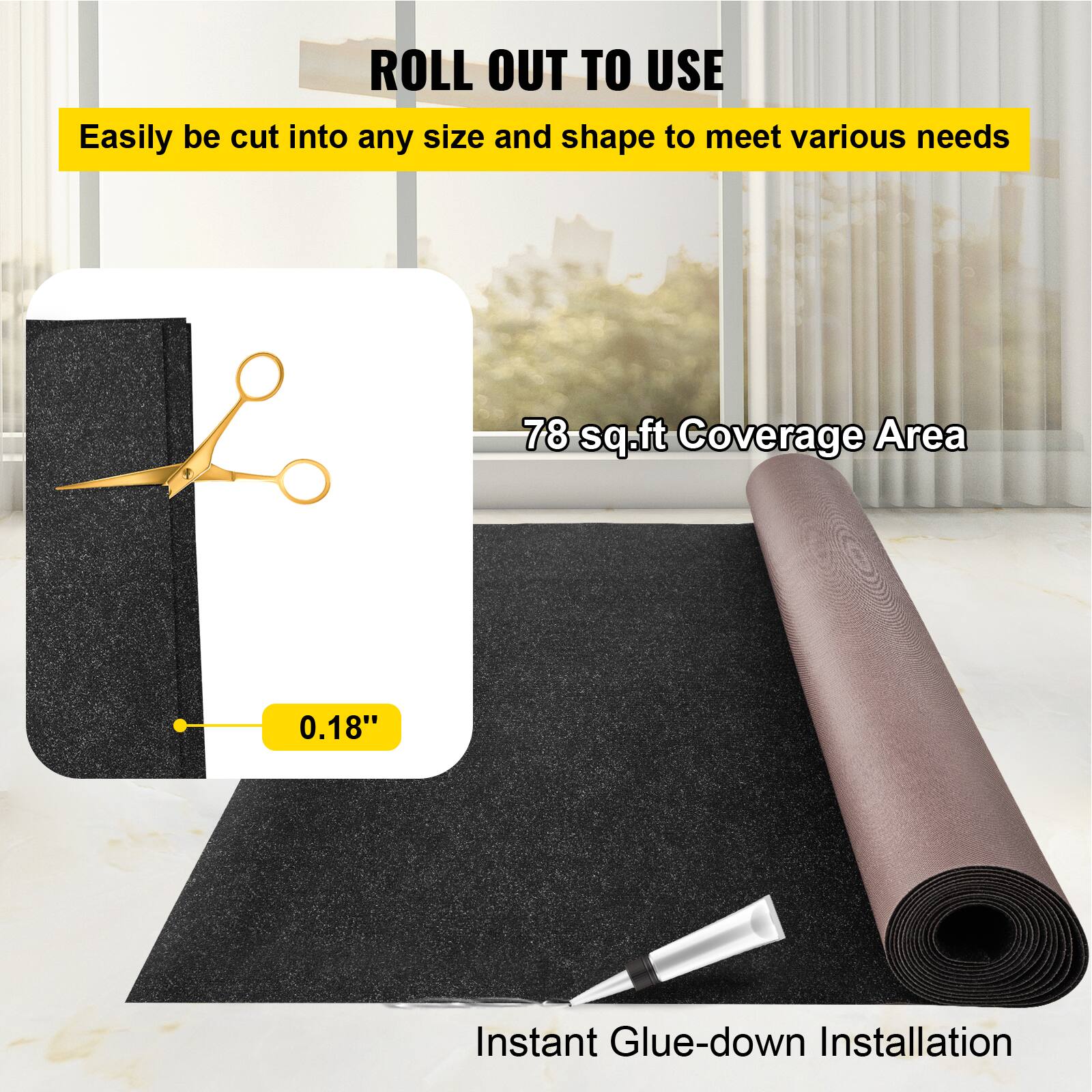 ROLL OUT TO USE

Easily be cut into any size and shape to meet various needs

78 sq.ft Coverage Area

0.18"

Instant Glue-down Installation