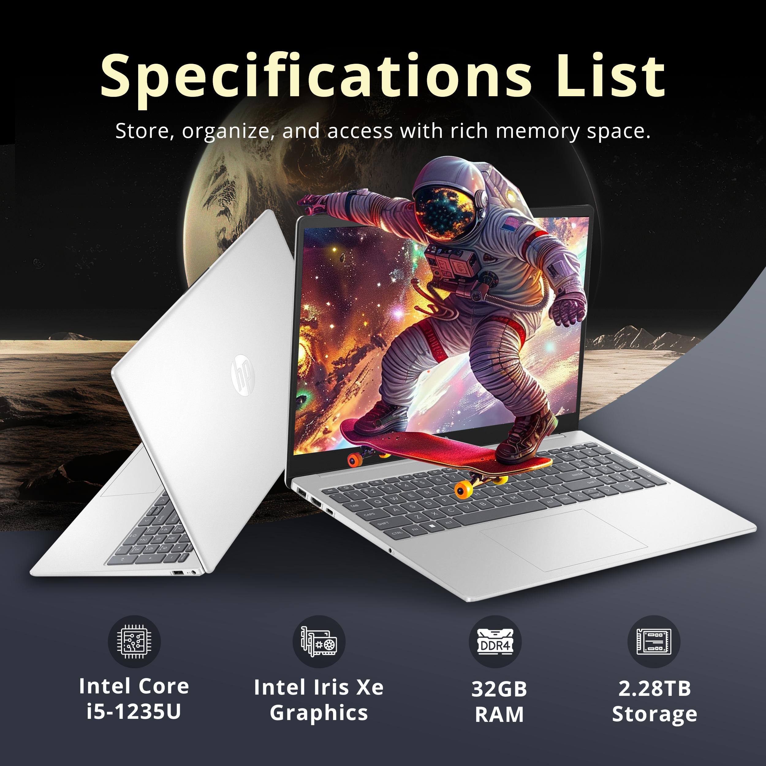 Specifications List  
Store, organize, and access with rich memory space.  

- Intel Core i5-1235U  
- Intel Iris Xe Graphics  
- 32GB RAM  
- 2.28TB Storage
