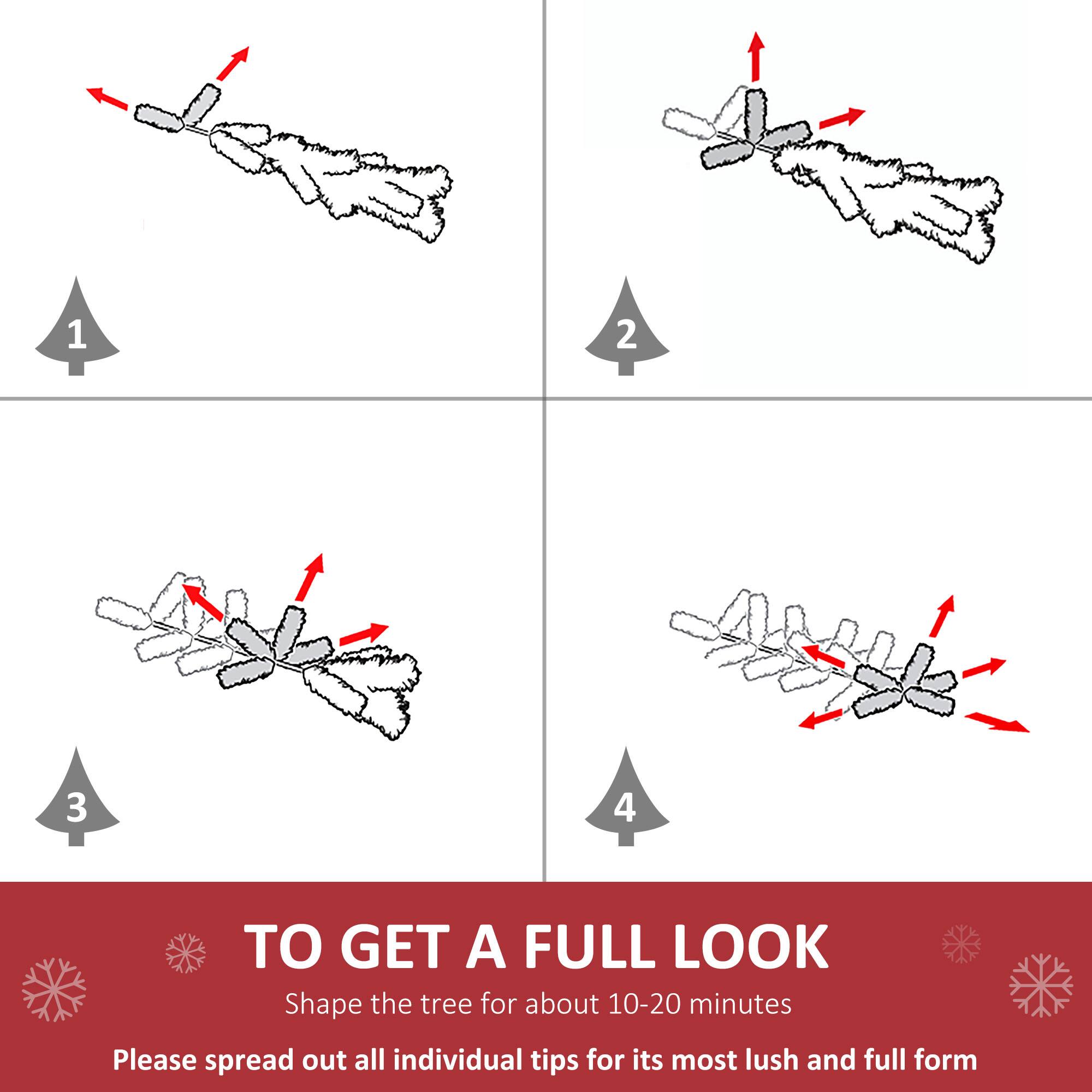 1. Shape the tree for about 10-20 minutes
2. Please spread out all individual tips for its most lush and full form

TO GET A FULL LOOK
Shape the tree for about 10-20 minutes
Please spread out all individual tips for its most lush and full form