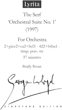 Lyrita
The Serf
‘Orchestral Suite No. 1’
(1997)
For Orchestra
2+picc2+ca2+bcl3 - 422+bbtn1 - timp. perc. str
37 minutes
Study Score
Signature Edition
Song Lyh