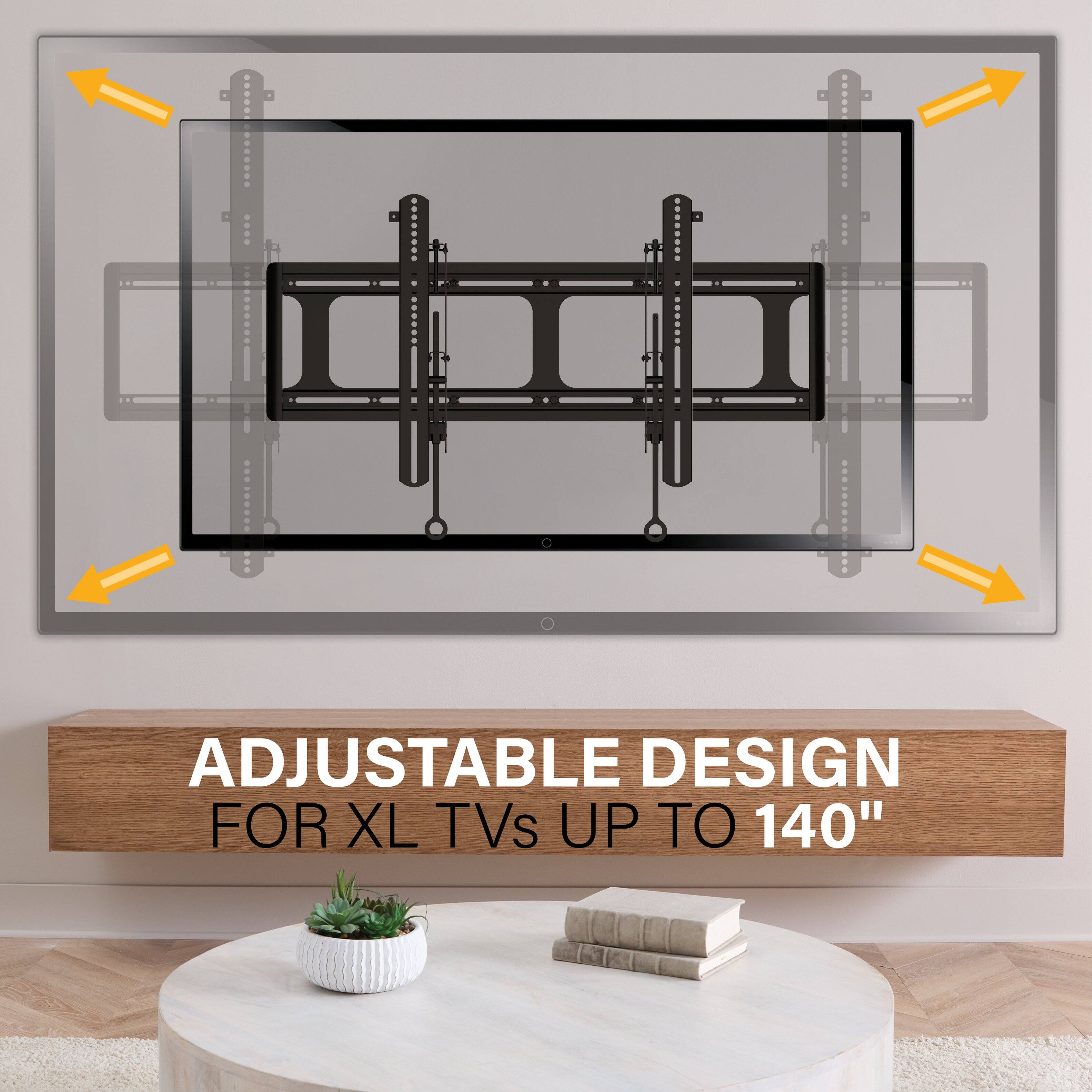 ADJUSTABLE DESIGN FOR XL TVs UP TO 140"