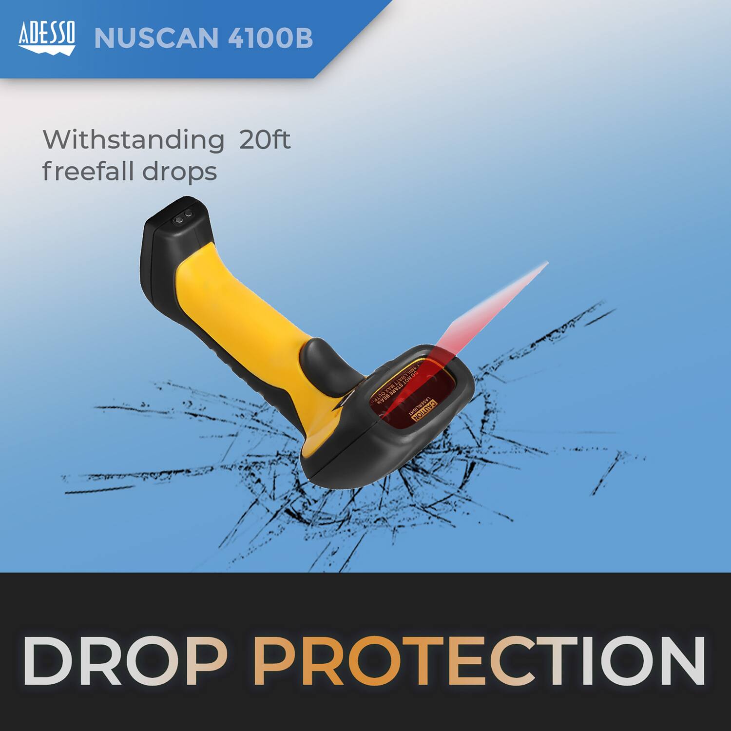 ADESSO NUSCAN 4100B  
Withstanding 20ft freefall drops  
DROP PROTECTION