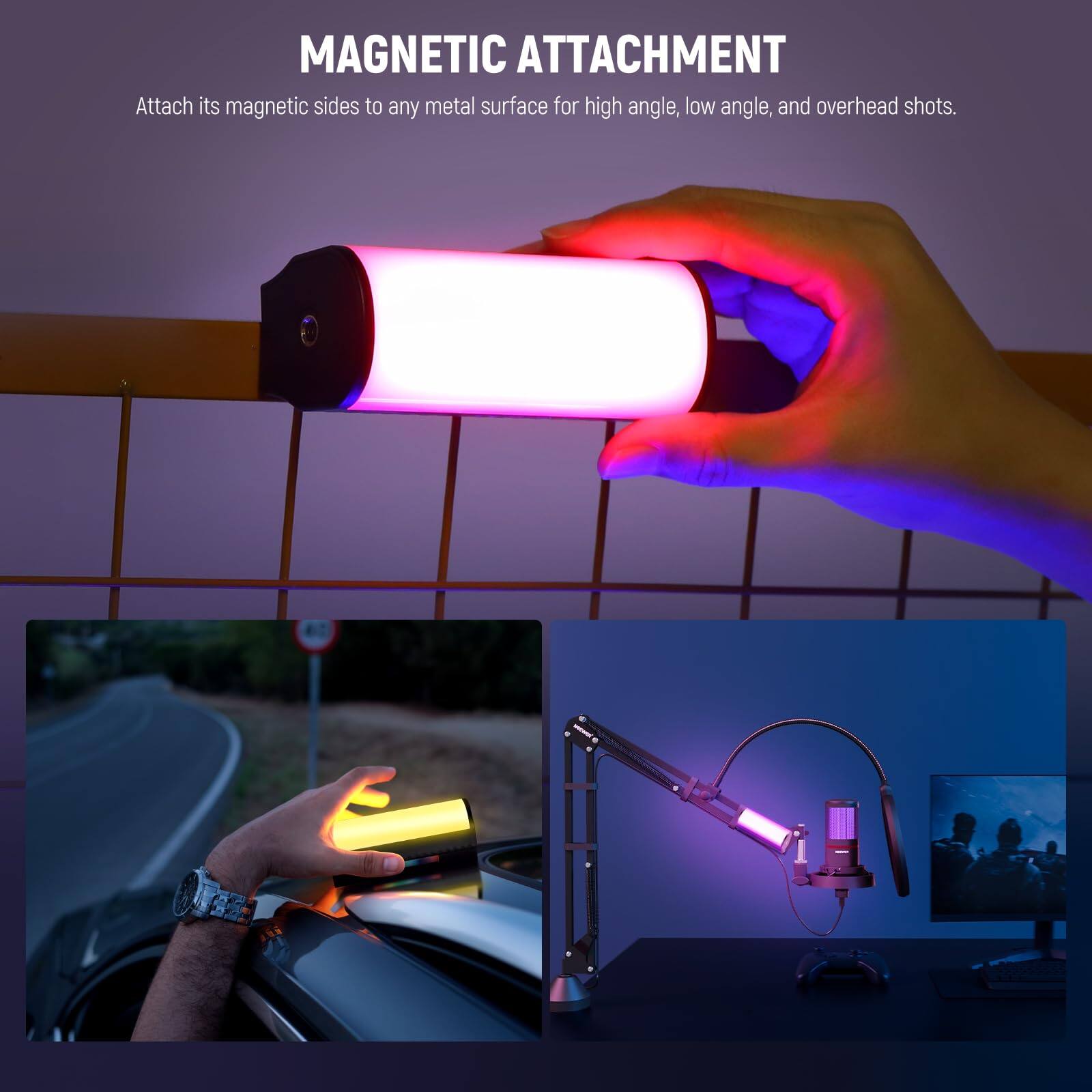 MAGNETIC ATTACHMENT  
Attach its magnetic sides to any metal surface for high angle, low angle, and overhead shots.