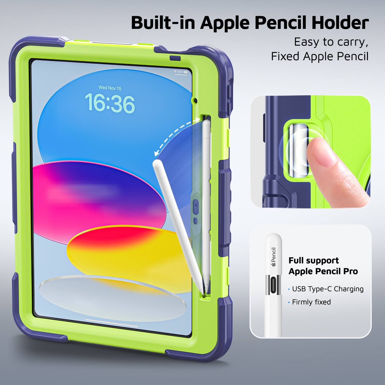 Built-in Apple Pencil Holder  
Easy to carry, Fixed Apple Pencil  

Wed Nov 15 16:36  

Full support Apple Pencil Pro  
USB Type-C Charging  
Firmly fixed