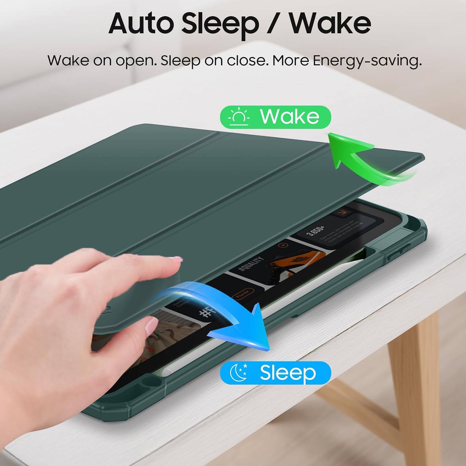 Auto Sleep / Wake  
Wake on open. Sleep on close. More Energy-saving.  

Wake  
Sleep