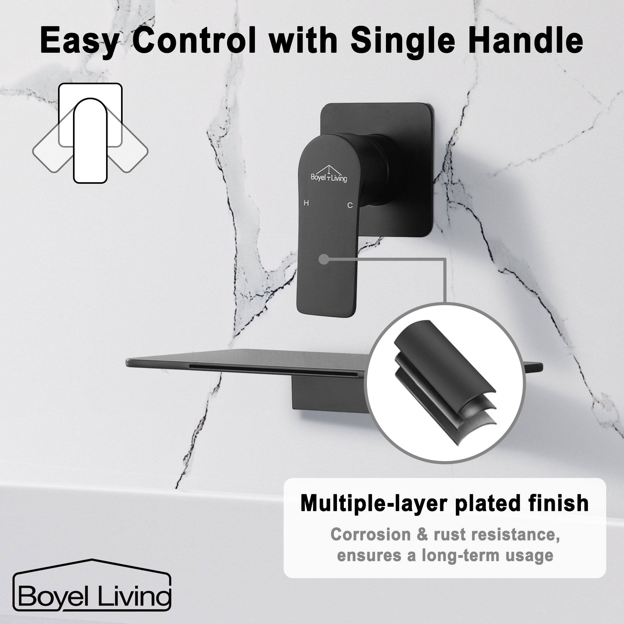 Easy Control with Single Handle
Boyel Living
Multiple-layer plated finish
Corrosion & rust resistance, ensures a long-term usage