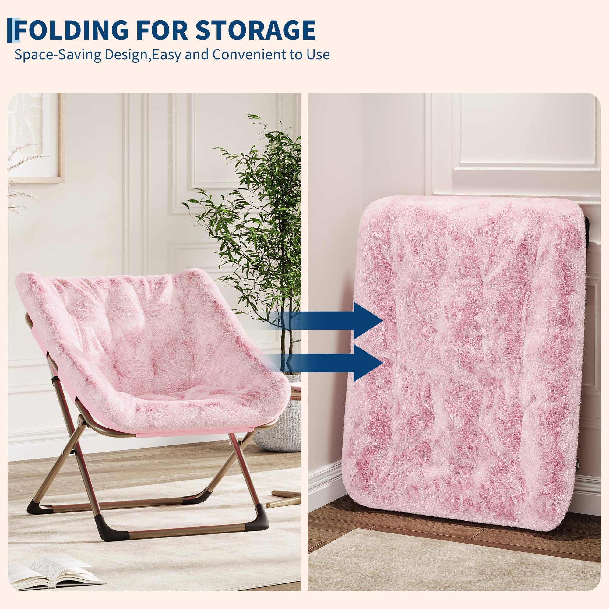FOLDING FOR STORAGE  
Space-Saving Design, Easy and Convenient to Use