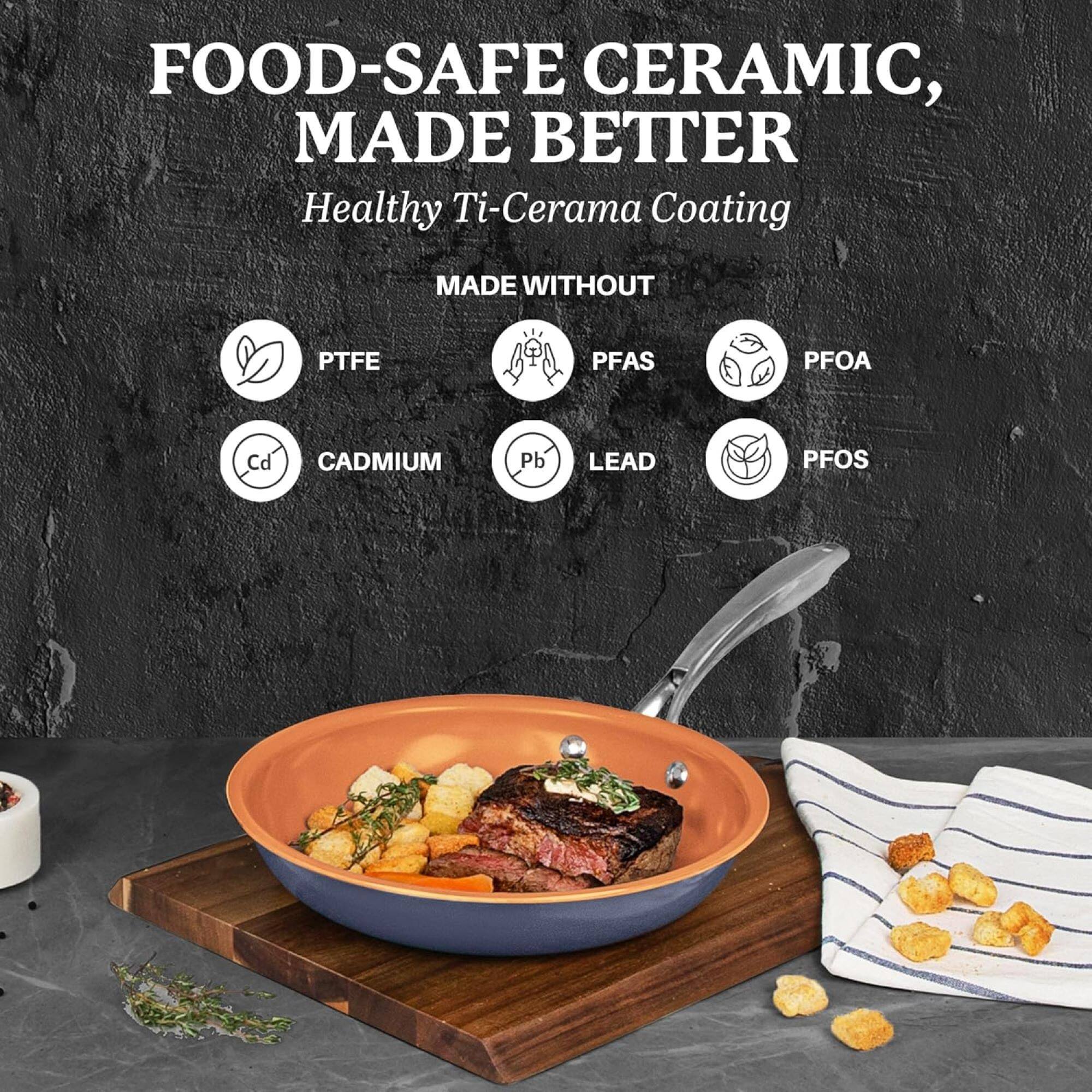 FOOD-SAFE CERAMIC, MADE BETTER Healthy Ti-Cerama Coating MADE WITHOUT PTFE PFAS PFOA CADMIUM LEAD Pb PFOS