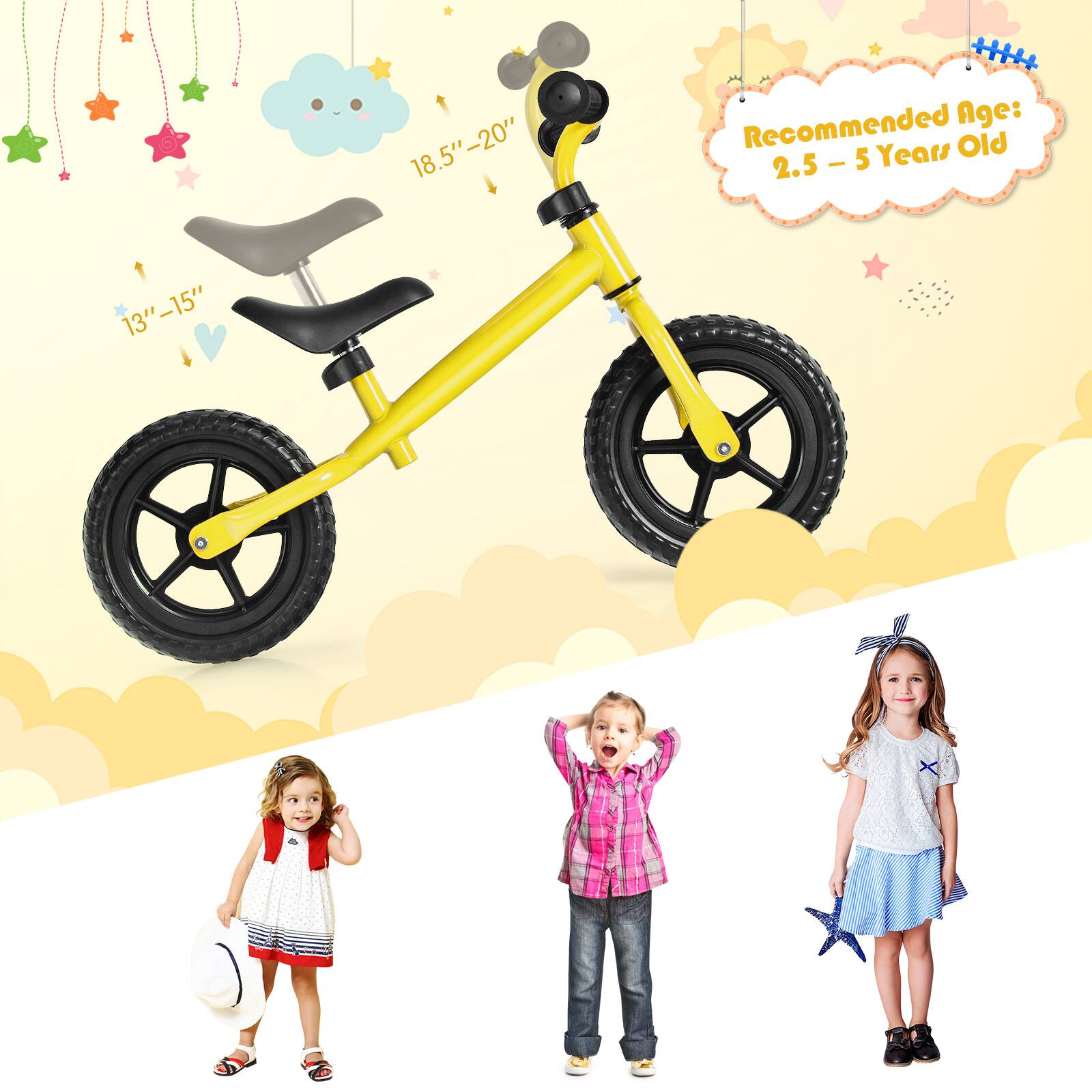 18.5" - 20"  
13" - 15"  
Recommended Age: 2.5 - 5 Years Old