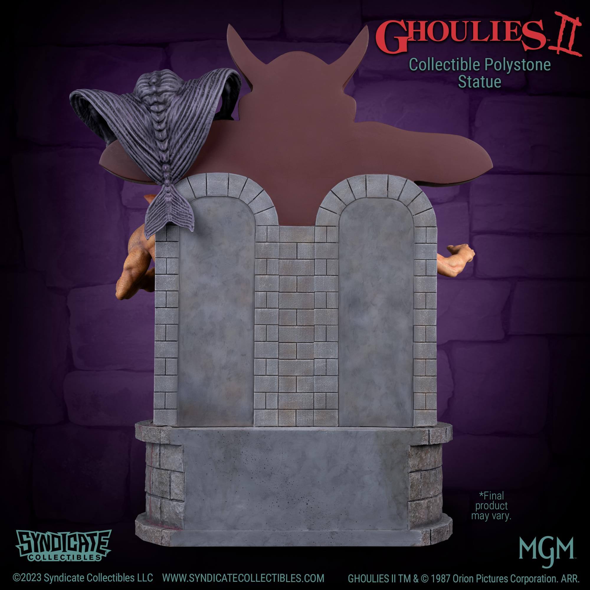 GHOULIES II Collectible Polystone Statue  
*Final product may vary.  
SYNDICATE MGM COLLECTIBLES 2023  
Syndicate Collectibles LLC  
WWW.SYNDICATECOLLECTIBLES.COM  
GHOULIES II TM & C 1987 Orion Pictures Corporation. ARR.