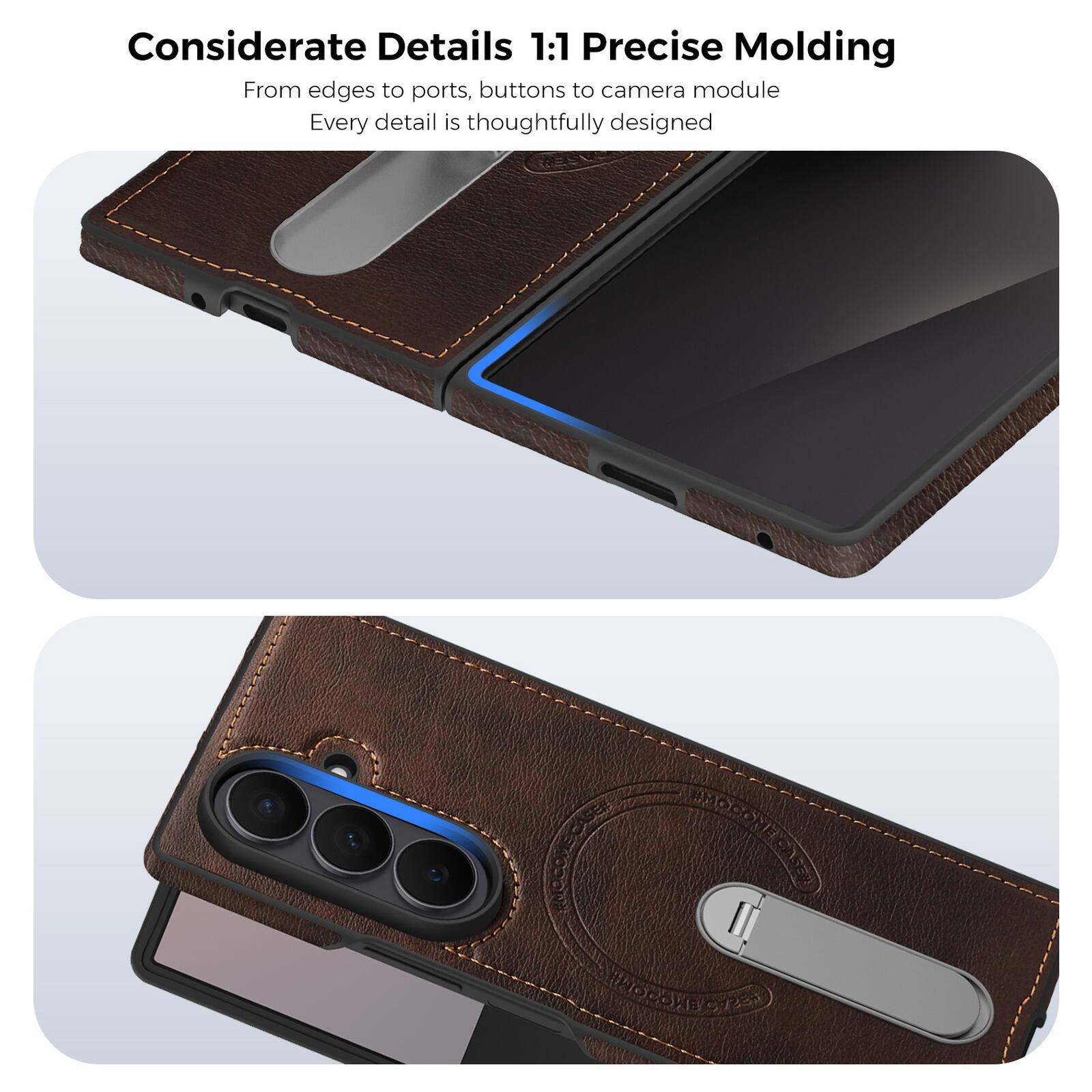 Considerate Details 1:1 Precise Molding  
From edges to ports, buttons to camera module  
Every detail is thoughtfully designed