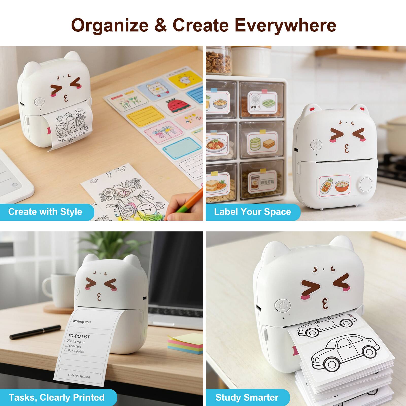 Organize & Create Everywhere

Create with Style

Label Your Space

Tasks, Clearly Printed

Study Smarter