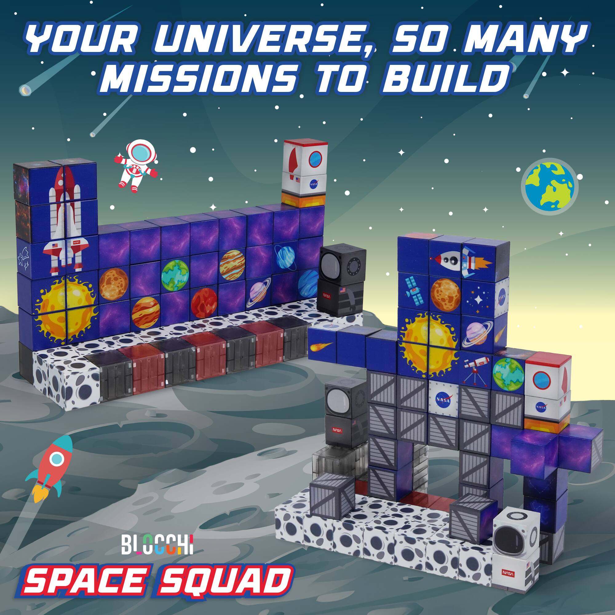 YOUR UNIVERSE, SO MANY MISSIONS TO BUILD

BI O CCHI SPACE SQUAD
