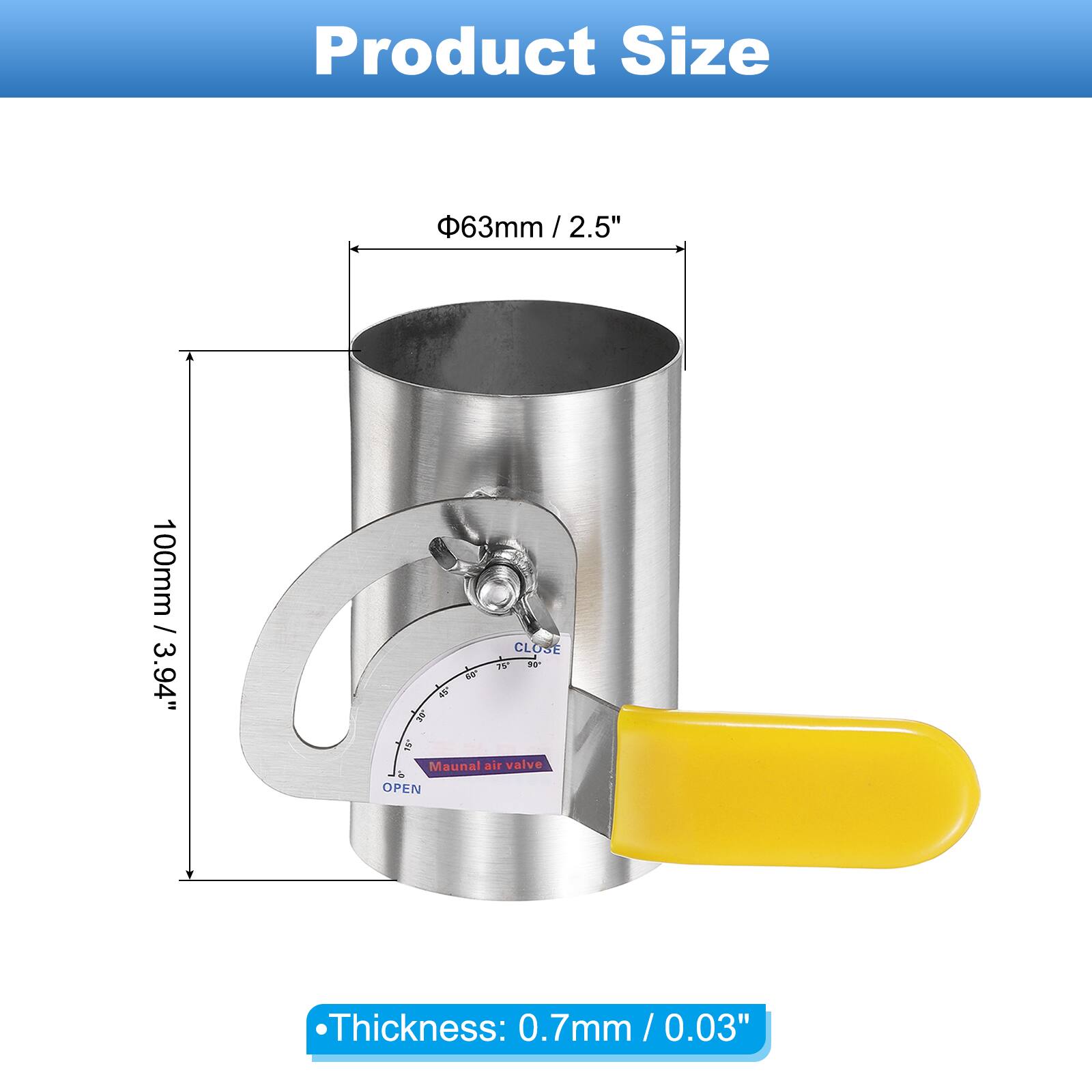 Product Size  
63mm / 2.5"  
100mm / 3.94"  

Thickness: 0.7mm / 0.03"  

Manual air valve  
OPEN / CLOSE